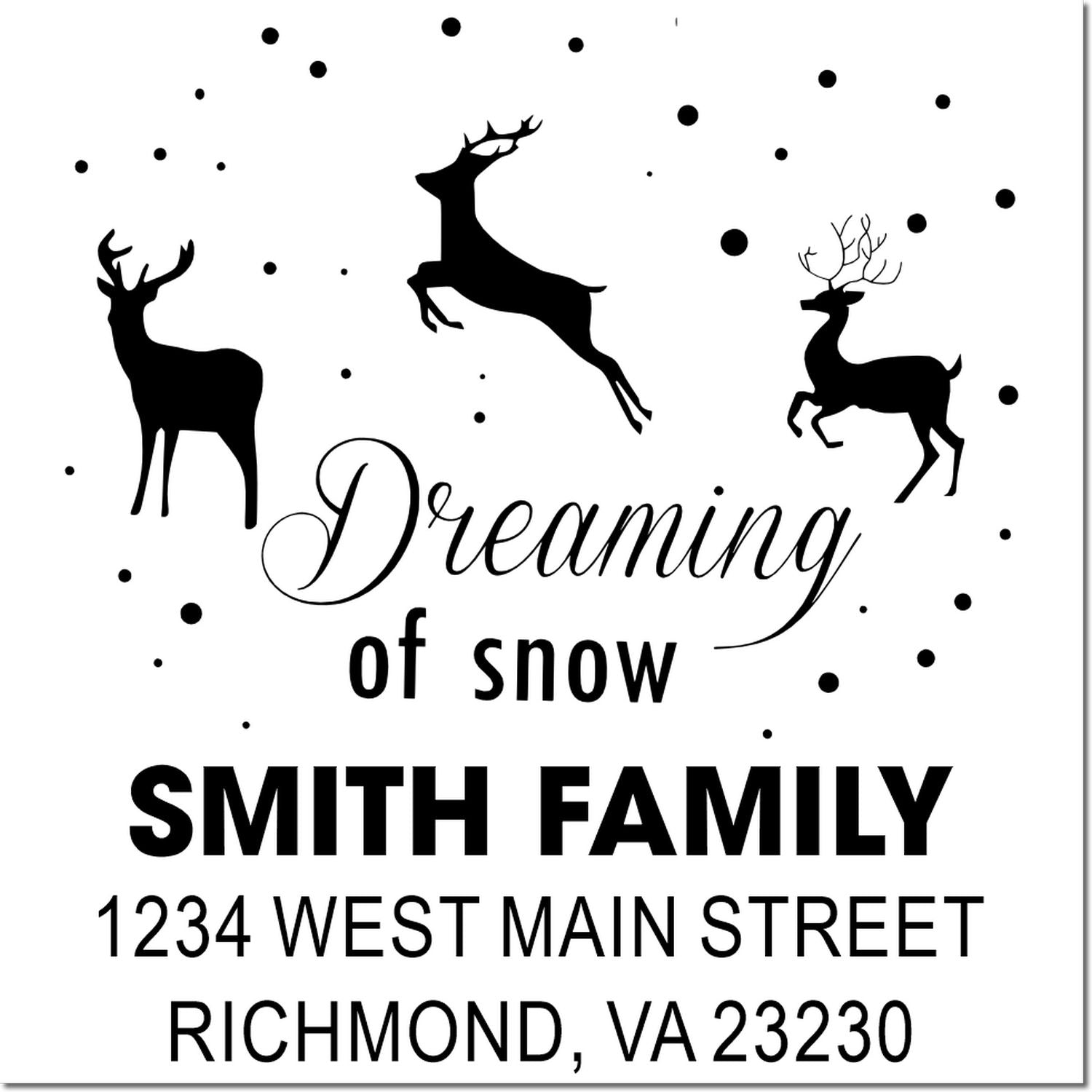 Personalized holiday rubber stamp with deer, Dreaming of snow, Smith Family return address, Richmond VA 23230
