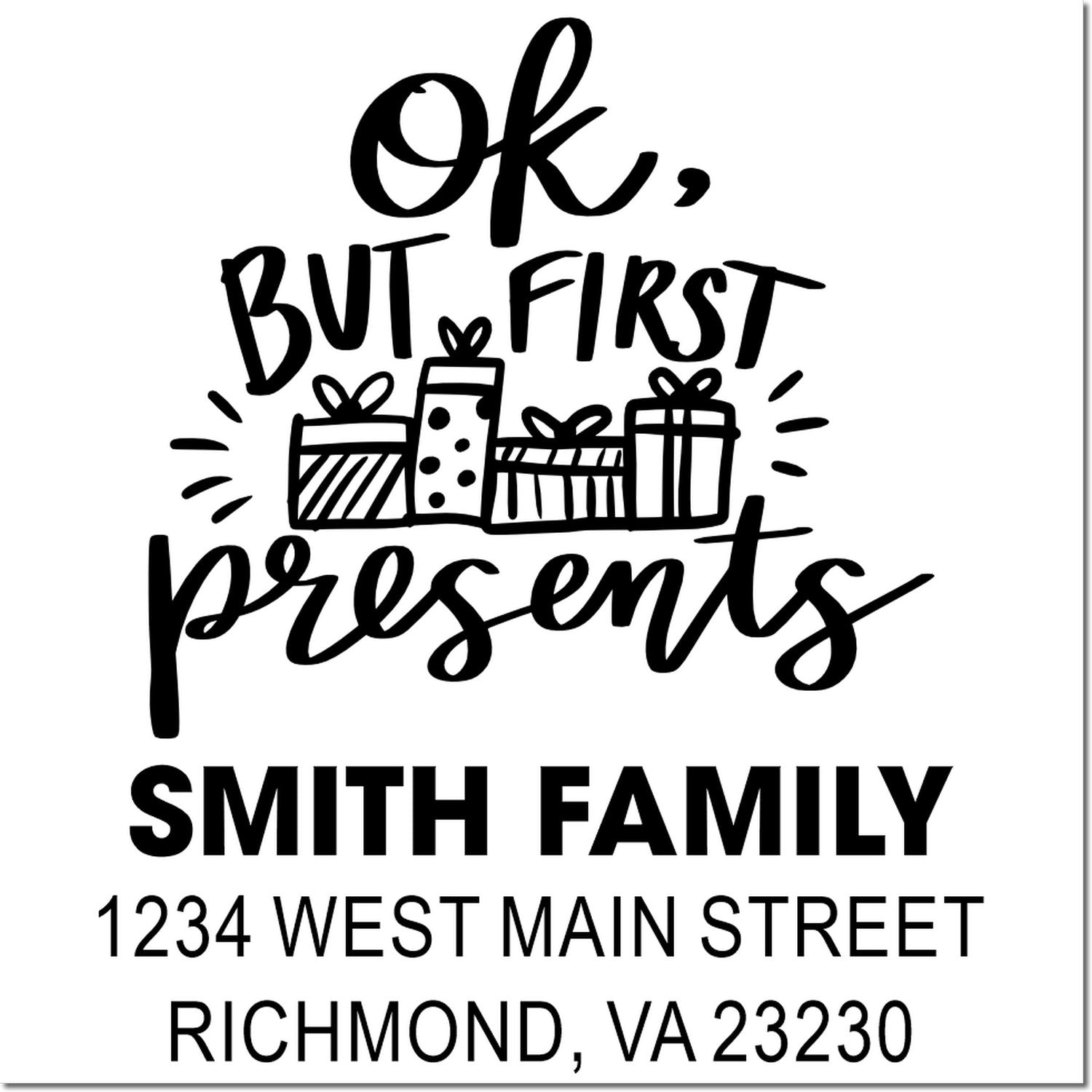 Custom rubber stamp with "Ok, but first presents" holiday design and Smith Family return address, Richmond, VA.