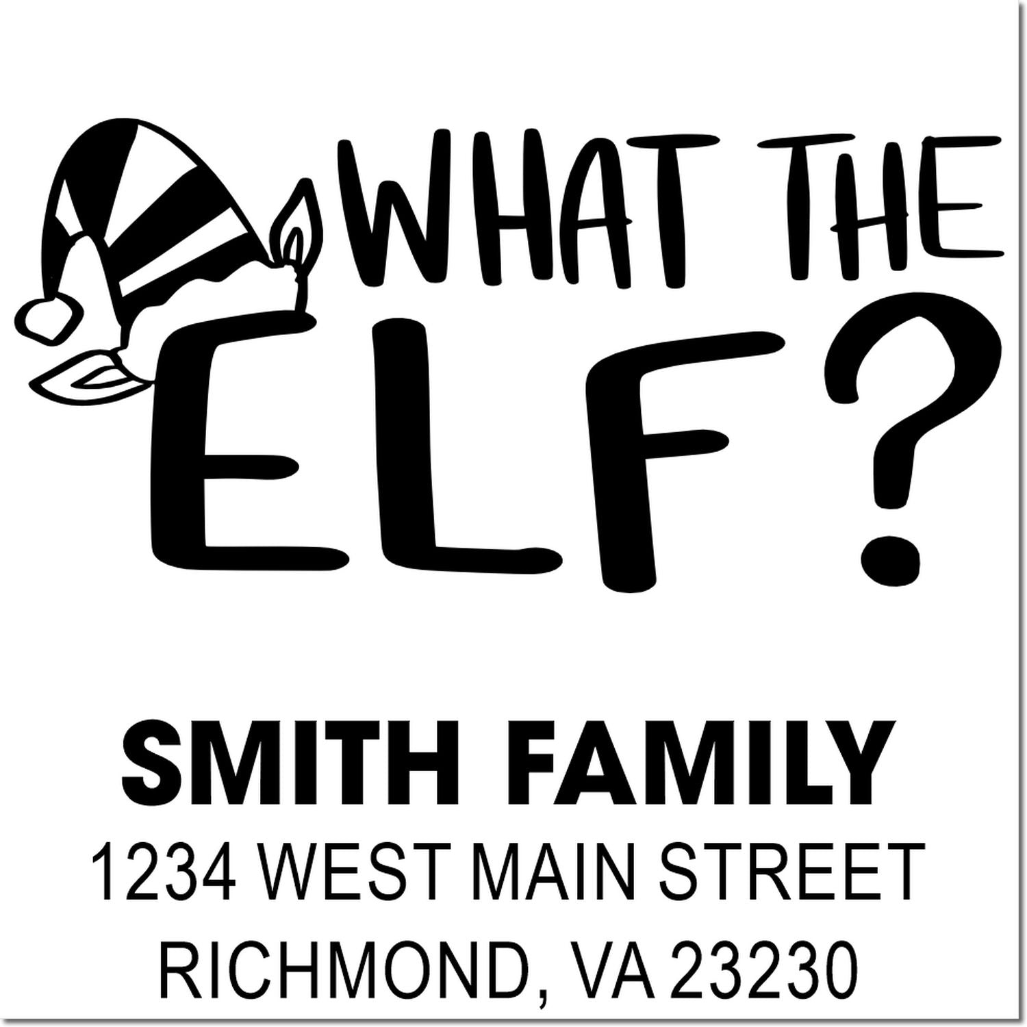 Custom holiday rubber stamp with What the Elf? design and Smith family return address for Christmas mail.