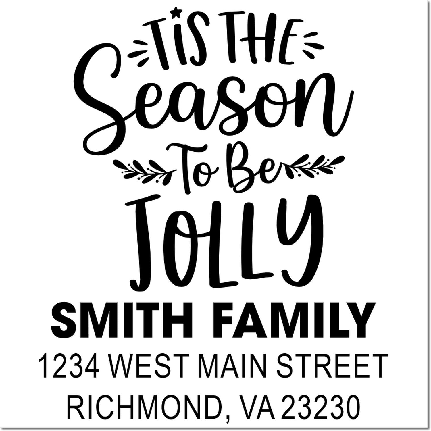 Custom holiday rubber stamp with Tis the Season to Be Jolly and Smith Family return address, Richmond, VA 23230.
