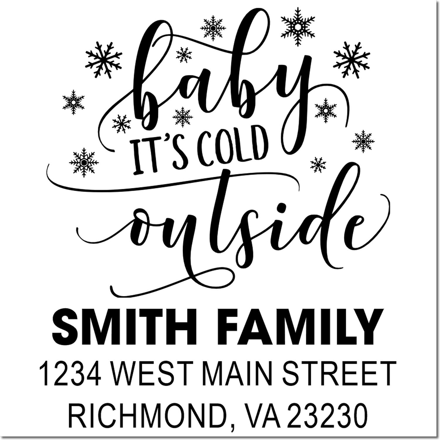 Custom family address rubber stamp with Baby Its Cold Outside snowflake design for holiday cards and winter mail.