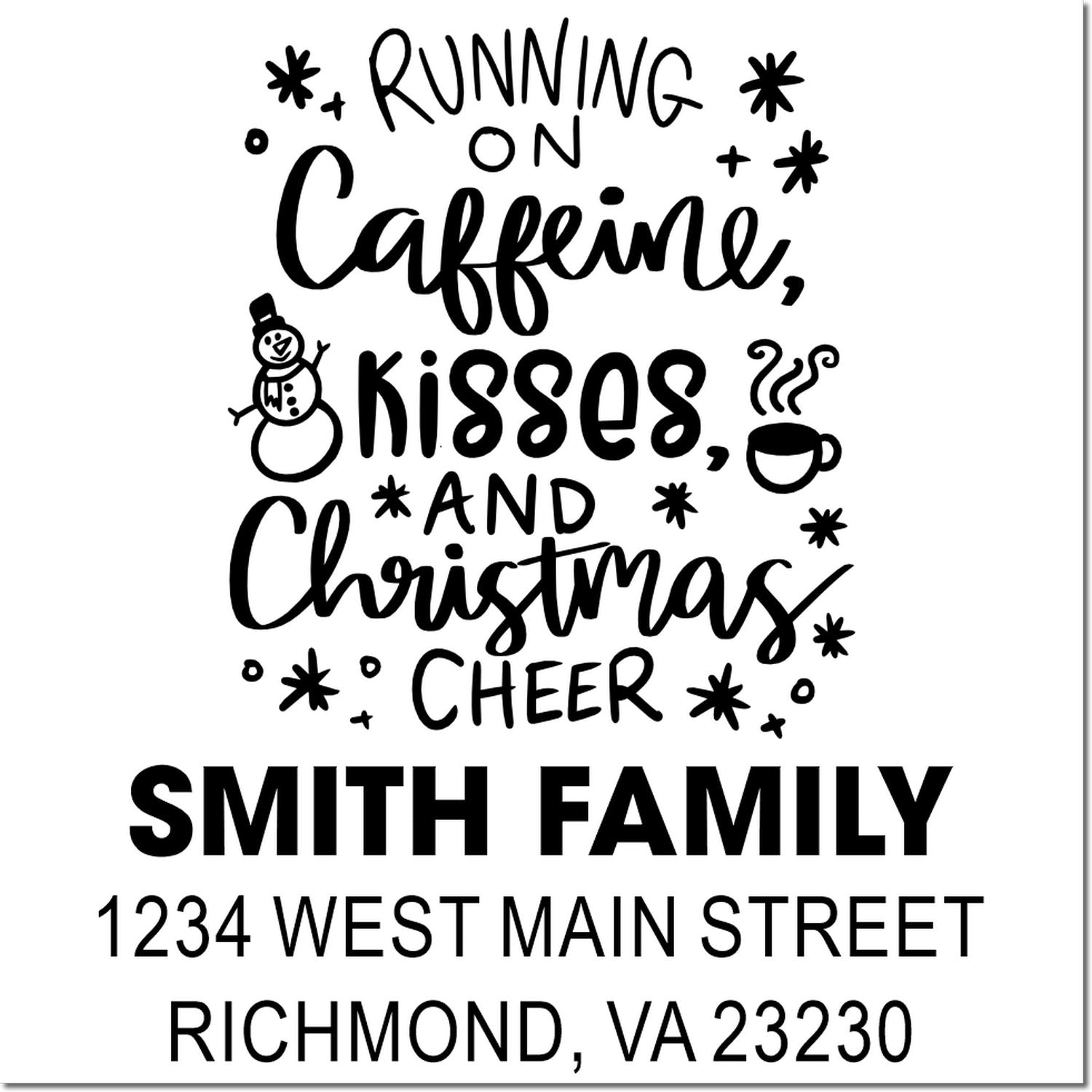 Custom holiday return address rubber stamp for Smith Family, featuring Running on caffeine, kisses, and Christmas cheer.