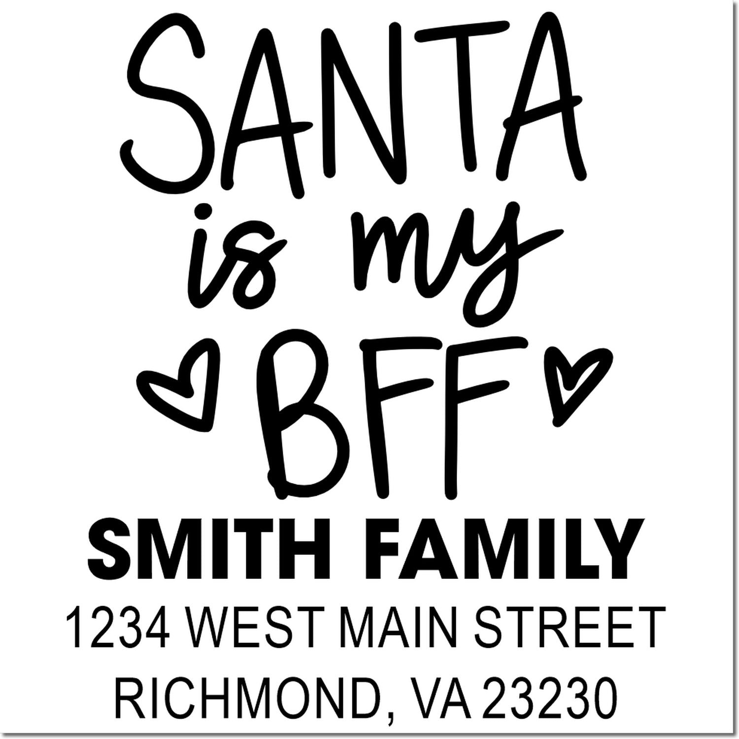 Custom Santa is My BFF holiday rubber address stamp for Smith Family with return mailing address.
