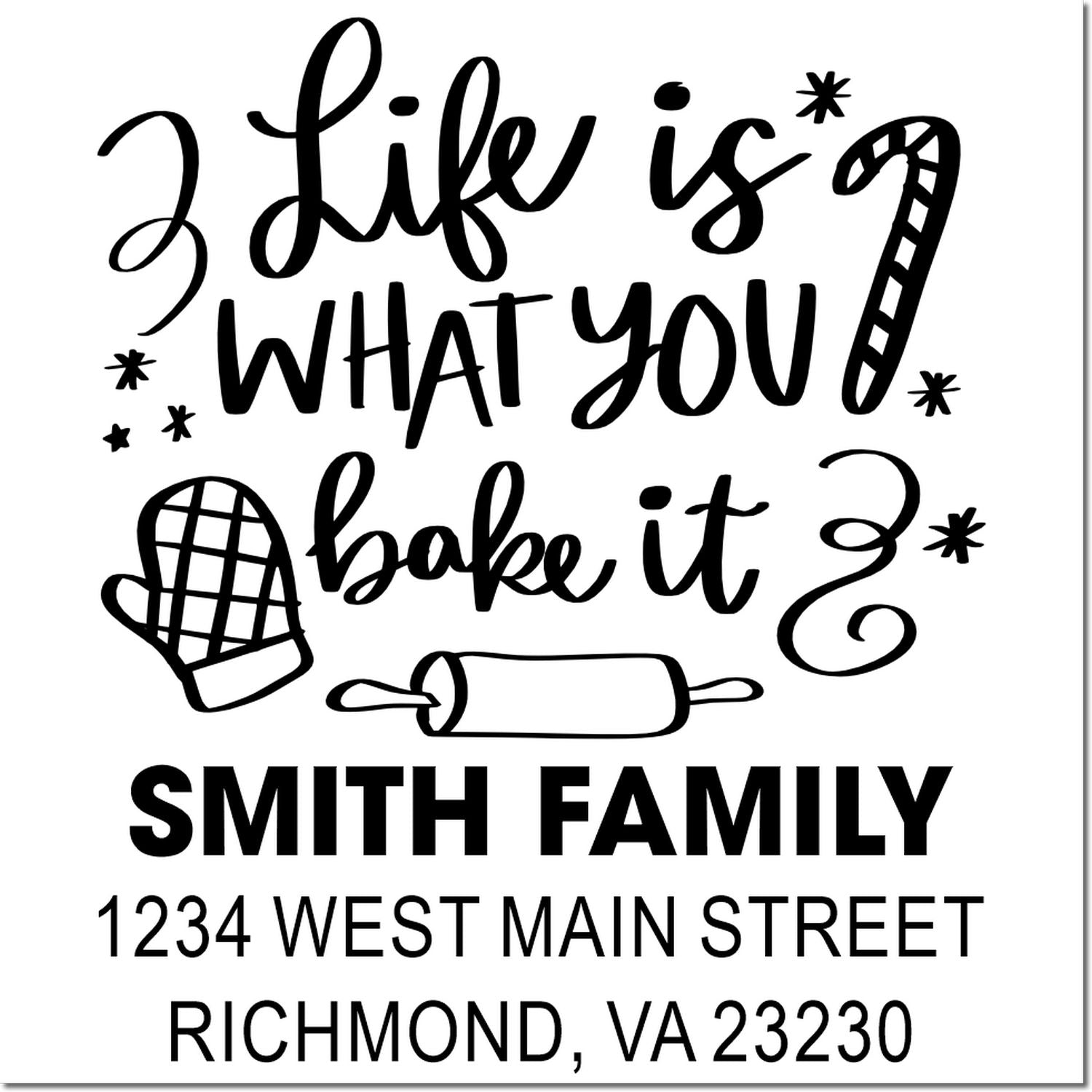 Custom family return address rubber stamp with Life is what you bake it baking design, Smith Family, Richmond VA 23230