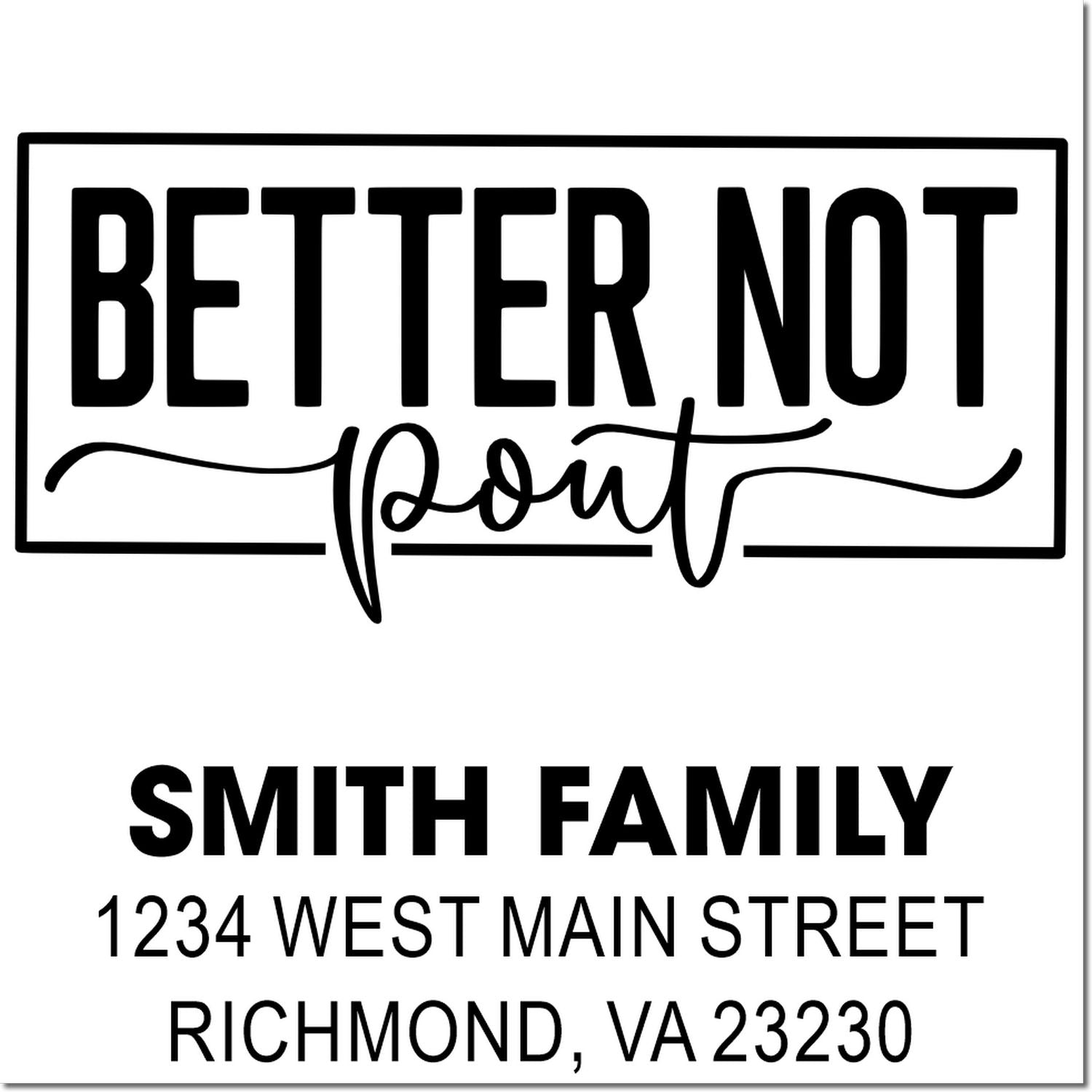 Custom Better Not Pout return address rubber stamp for Smith Family, Richmond, VA 23230