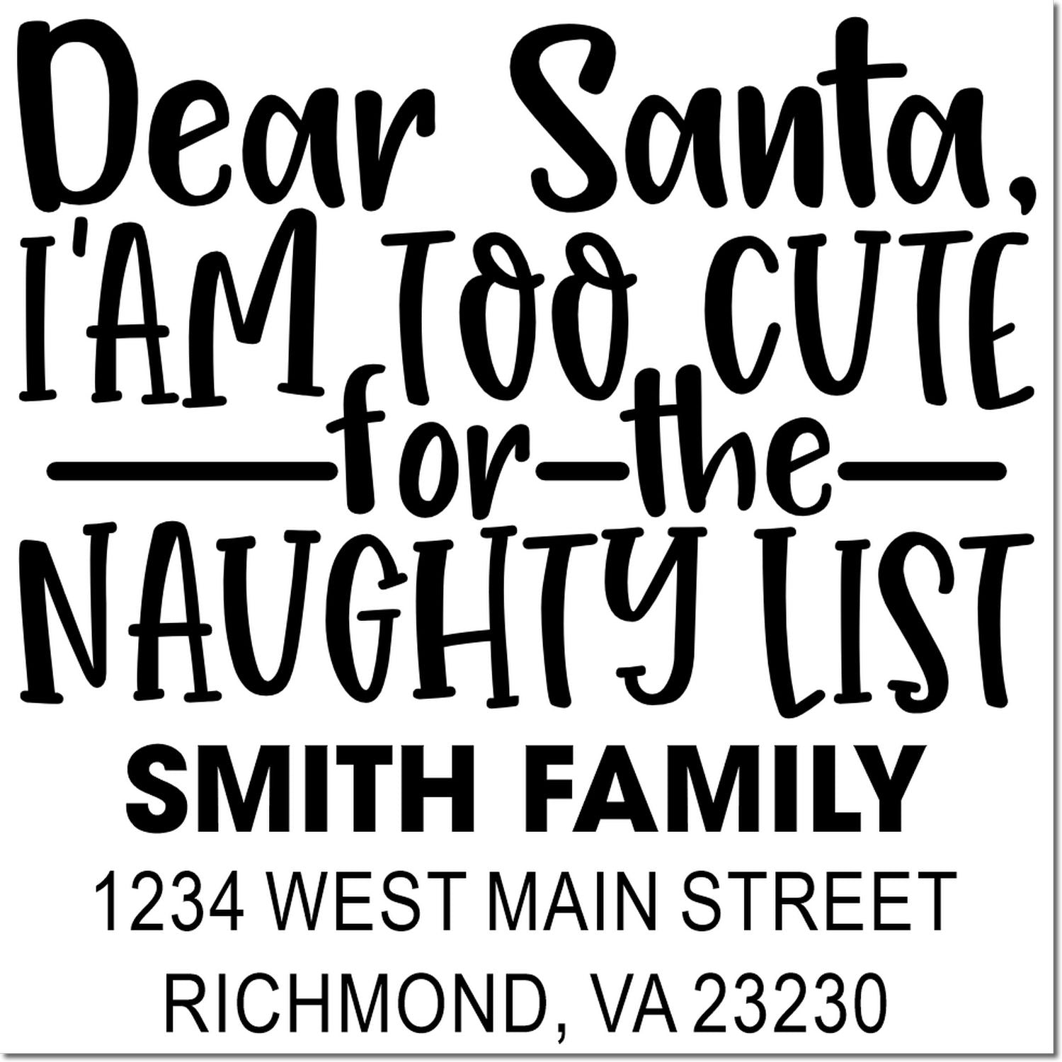 Personalized holiday return address rubber stamp for the Smith family with Dear Santa, Im too cute for the naughty list text.