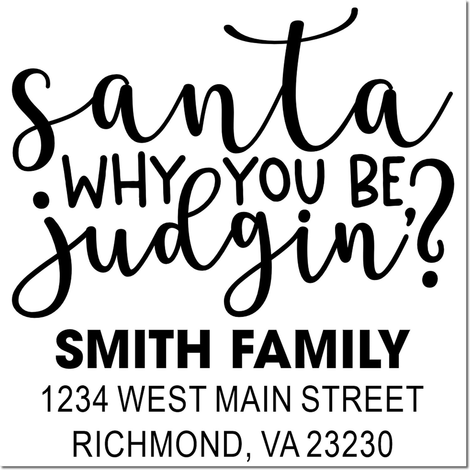 Custom holiday return address rubber stamp with playful Santa, why you be judgin? design for the Smith family.