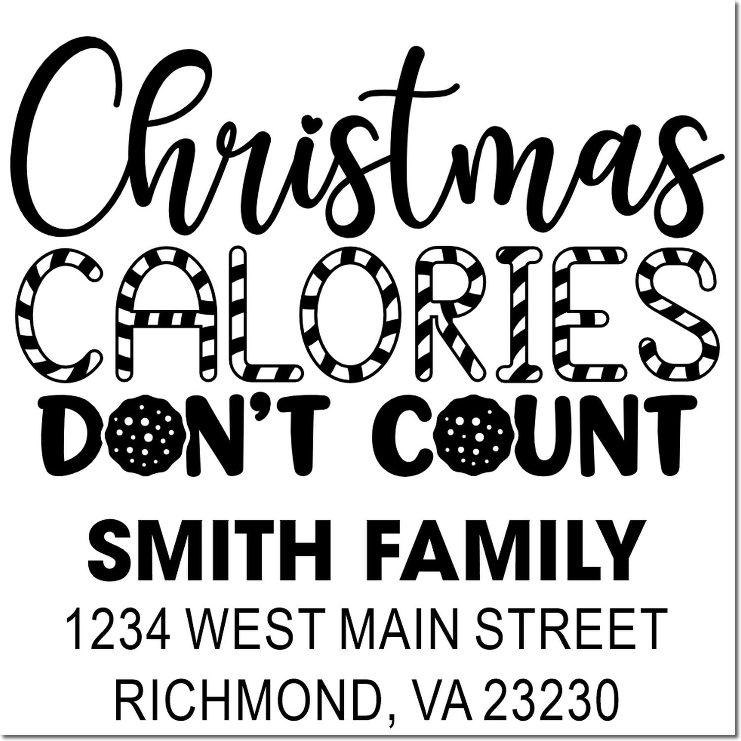 Custom Christmas return address rubber stamp with Christmas Calories Dont Count and Smith Family, Richmond VA address.