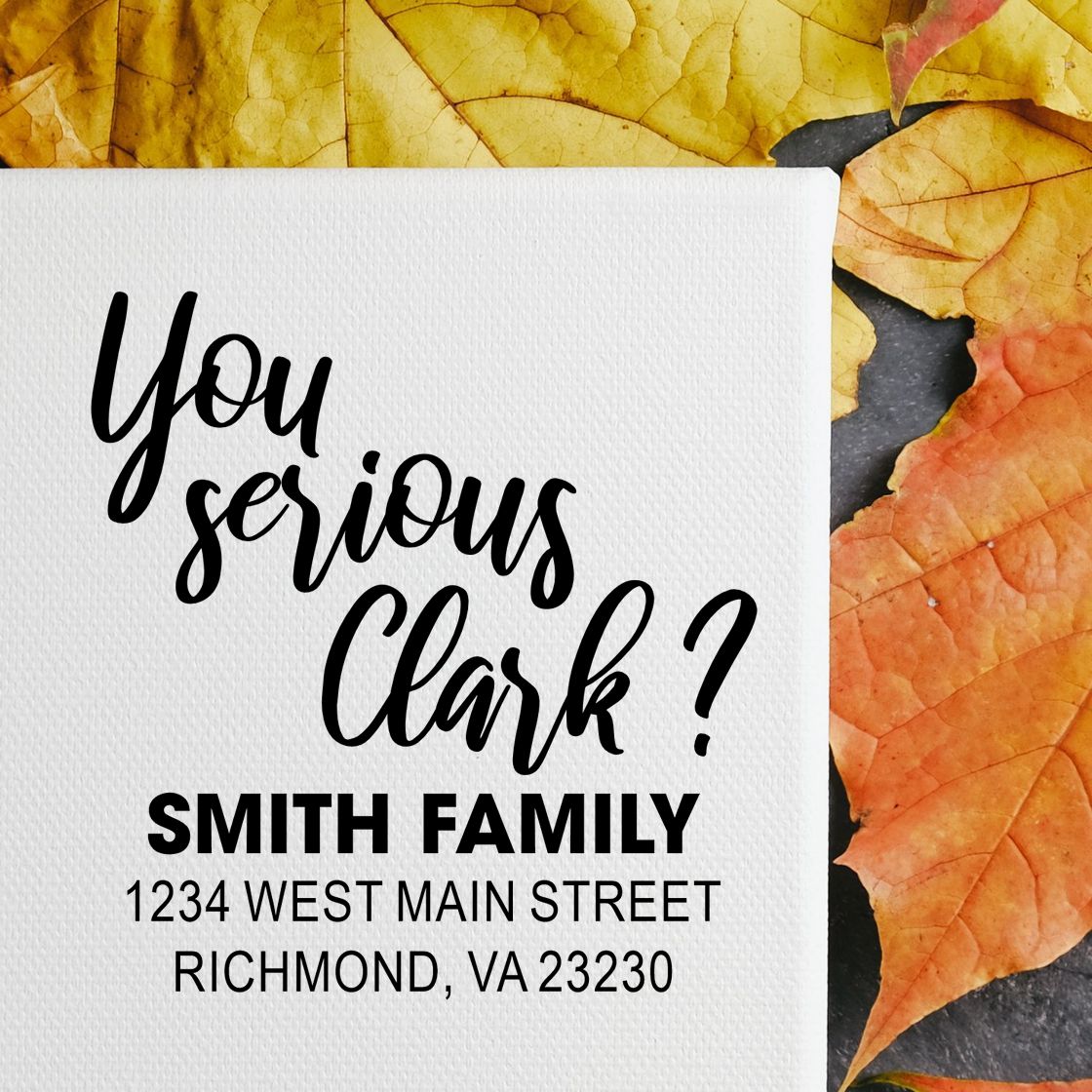Personalized rubber stamp with You serious Clark? quote and Smith Family return address for holiday cards.