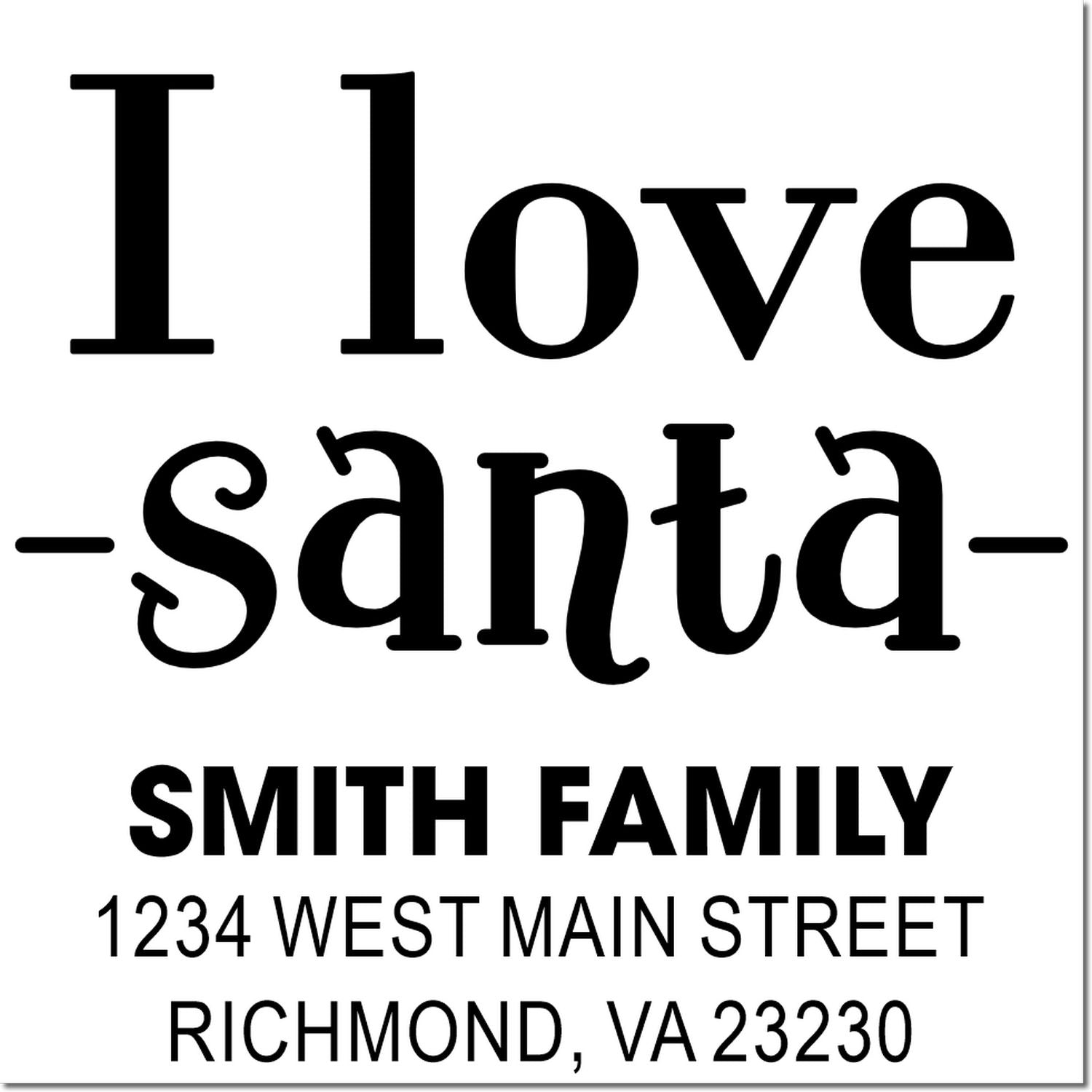 Custom holiday return address rubber stamp reading I love Santa for the Smith family.