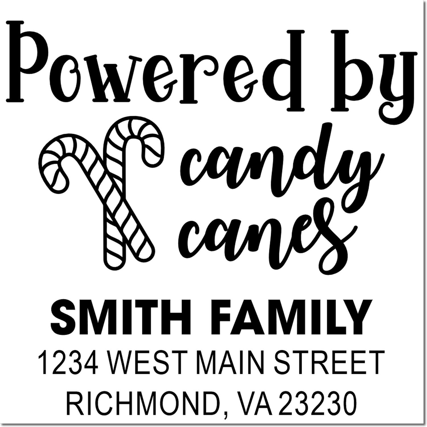 Custom rubber stamp design reading Powered by candy canes, Smith Family, 1234 West Main Street, Richmond, VA 23230.