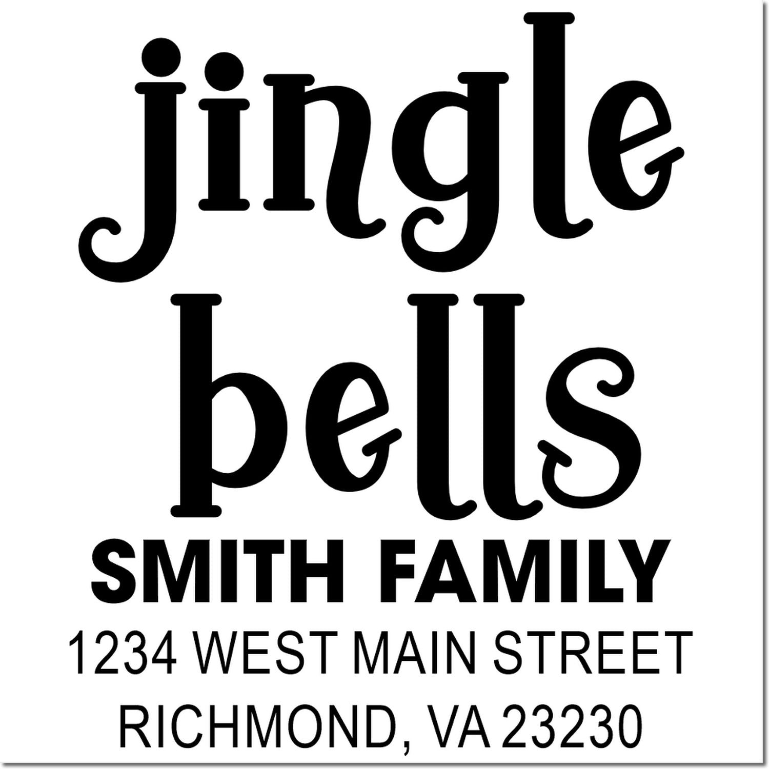 Custom holiday return address rubber stamp with Jingle Bells, Smith Family, 1234 West Main Street, Richmond, VA 23230.