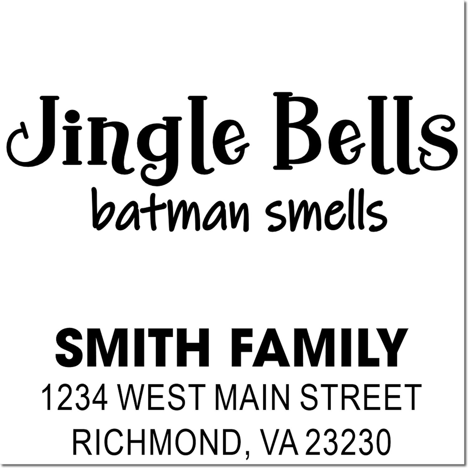 Custom rubber stamp examples: Jingle Bells Batman Smells and Smith Family address stamp with Richmond, VA 23230.