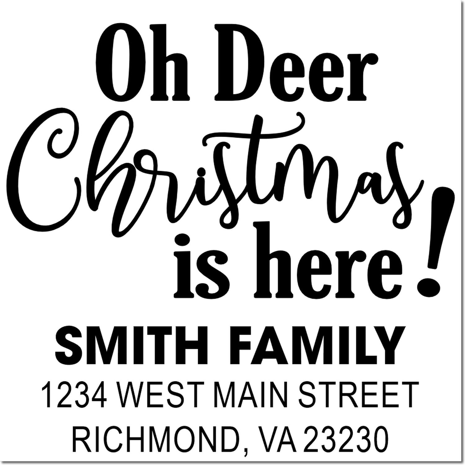 Personalized Christmas return address rubber stamp with Oh Deer Christmas is here! for the Smith family in Richmond, VA.