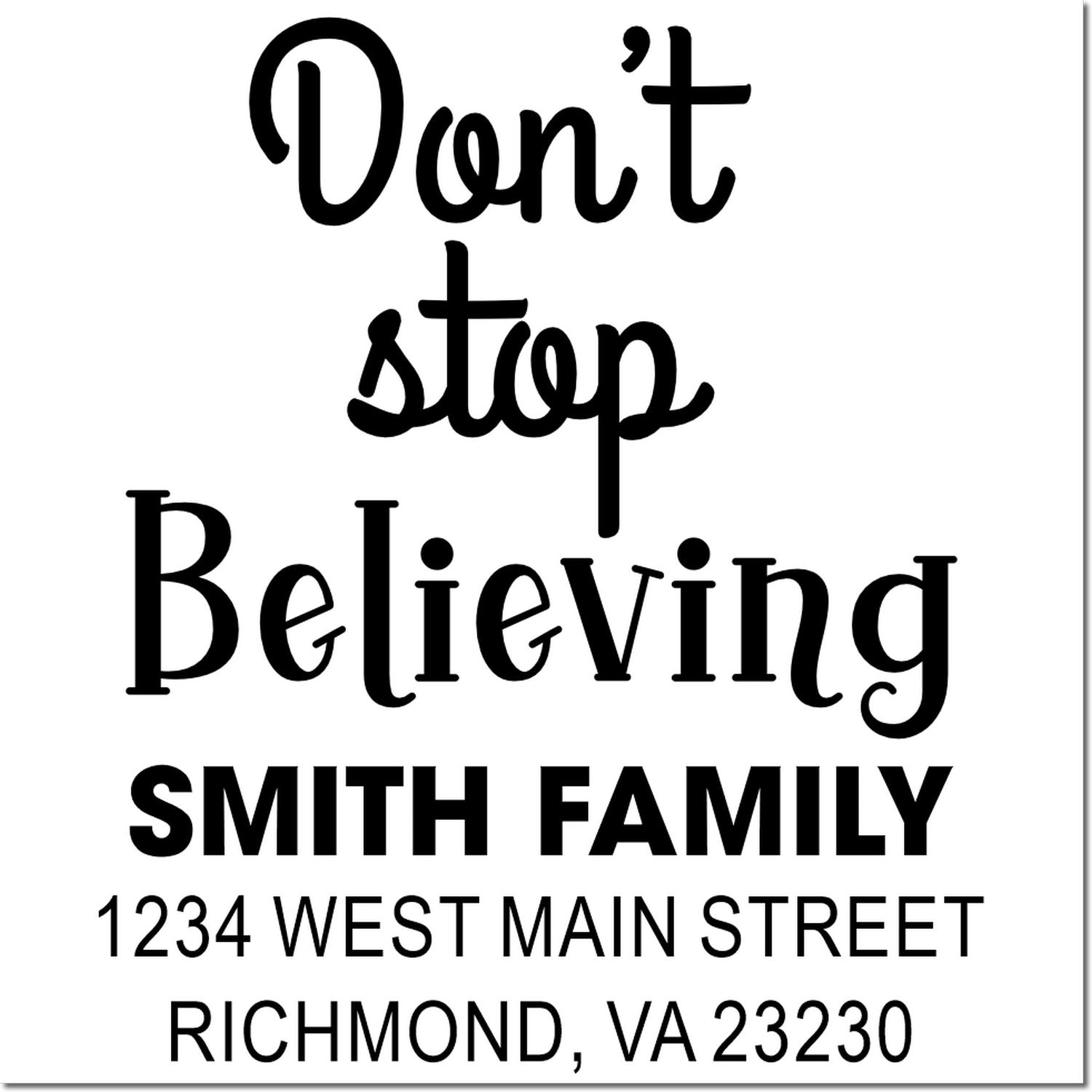 Personalized rubber stamp with Dont stop believing quote and Smith Family return address, Richmond, VA 23230.
