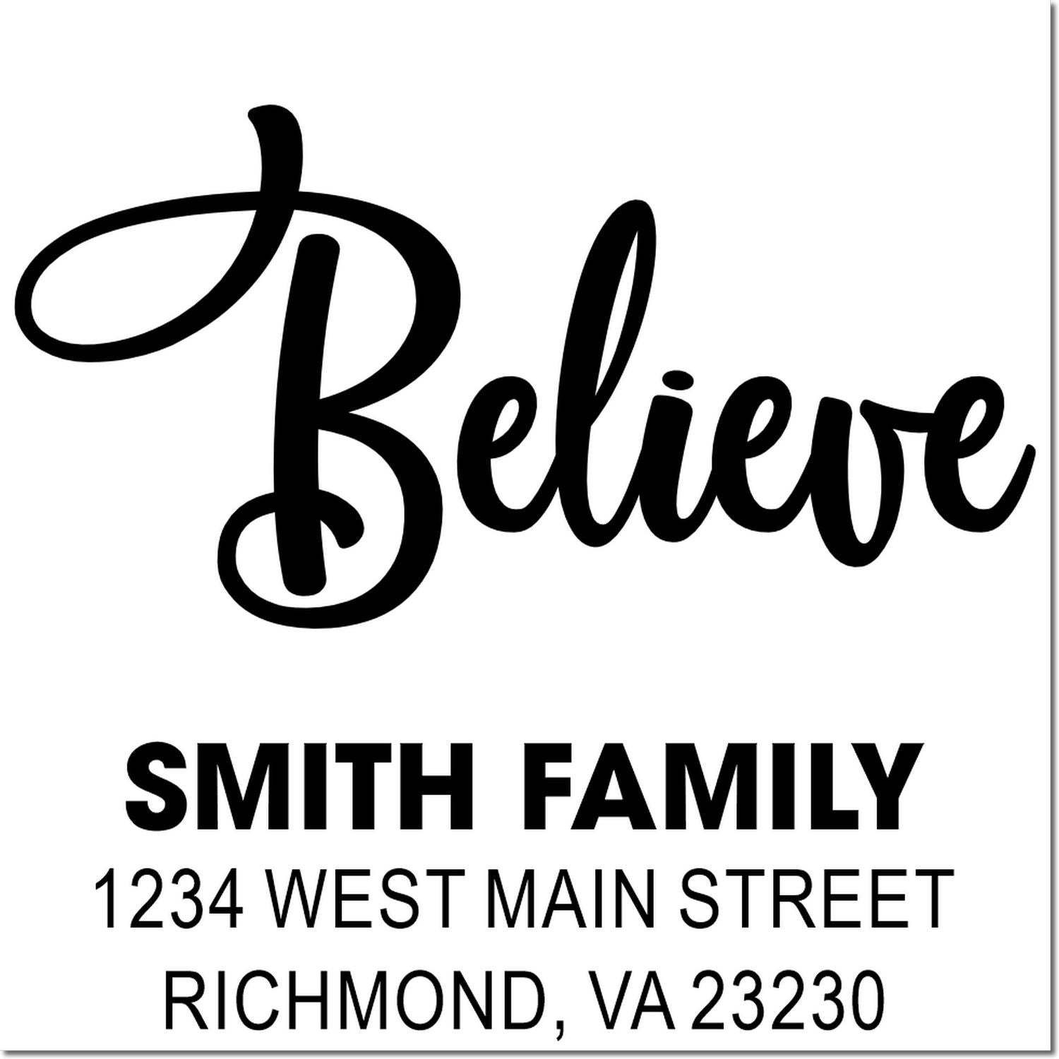 Custom Believe address rubber stamp for Smith Family, 1234 West Main Street, Richmond, VA 23230.