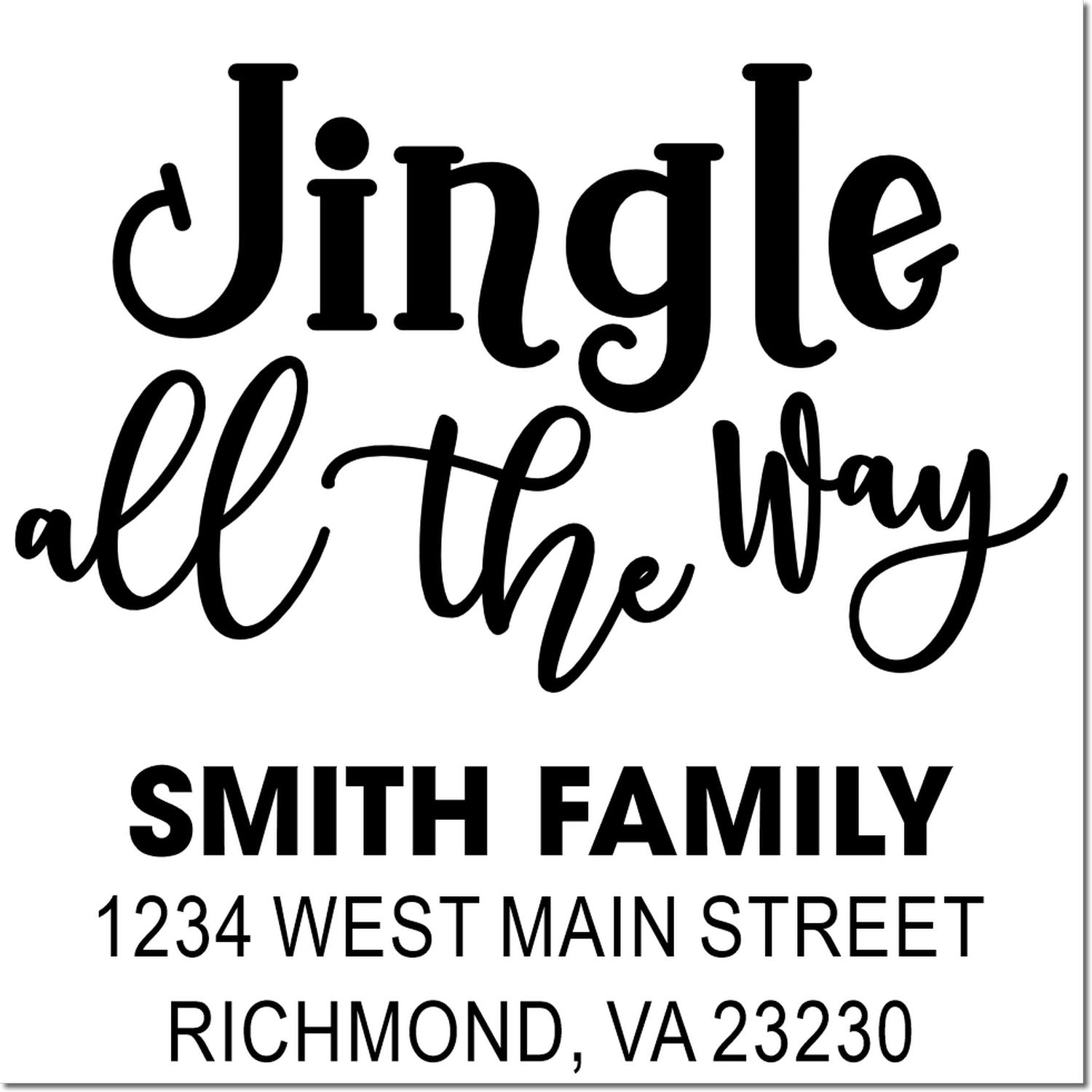 Custom holiday return address rubber stamp reading Jingle all the way for the Smith family, Richmond, VA 23230.