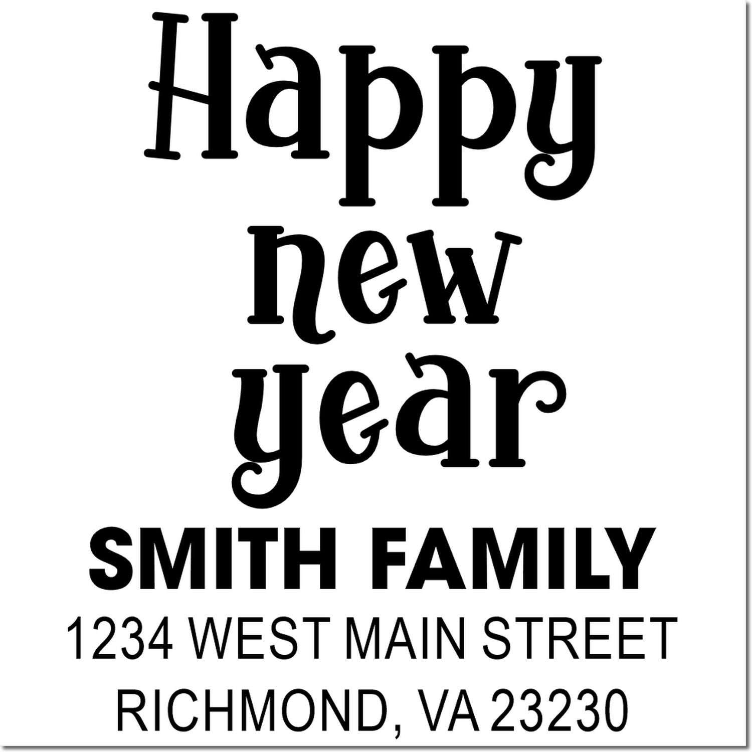 Happy New Year custom return address rubber stamp for Smith Family, 1234 West Main Street, Richmond, VA 23230.