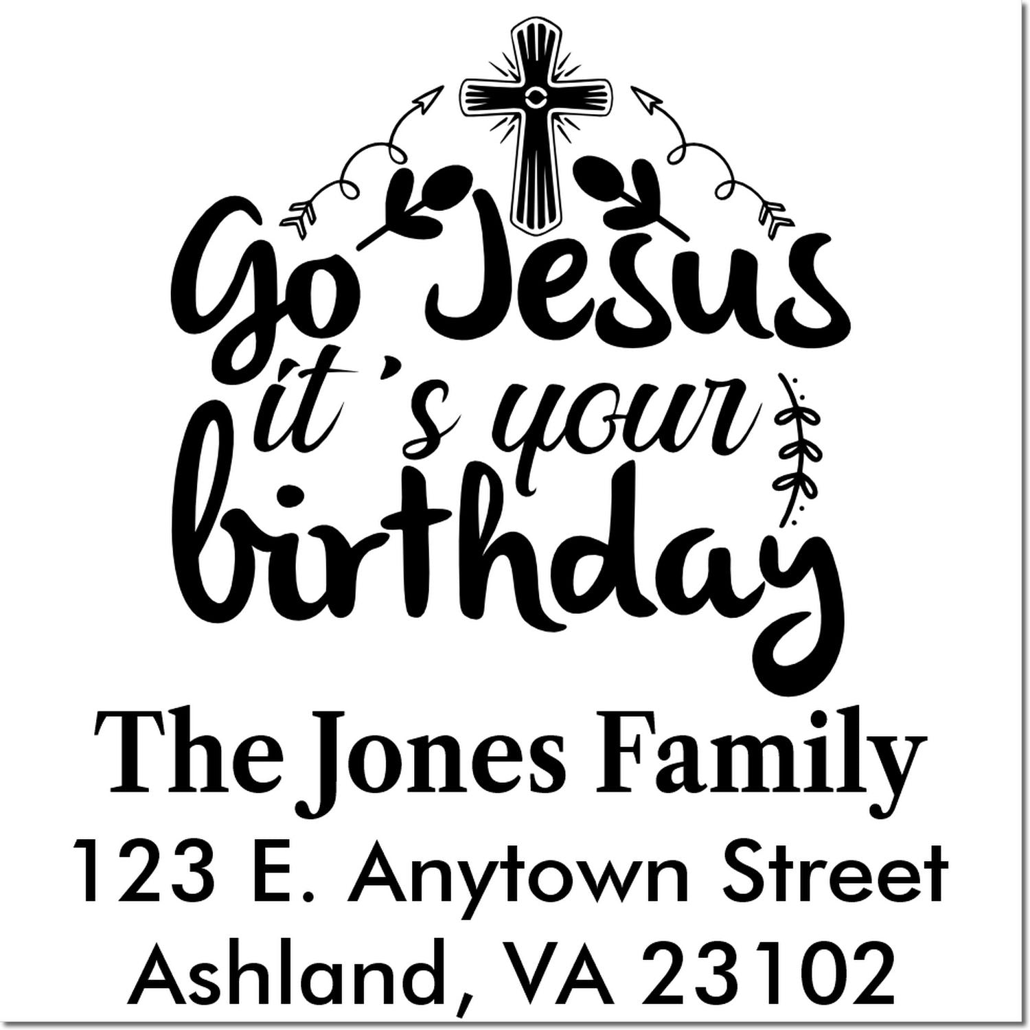 Custom Christian birthday address stamp with cross and Go Jesus its your birthday for The Jones Family.