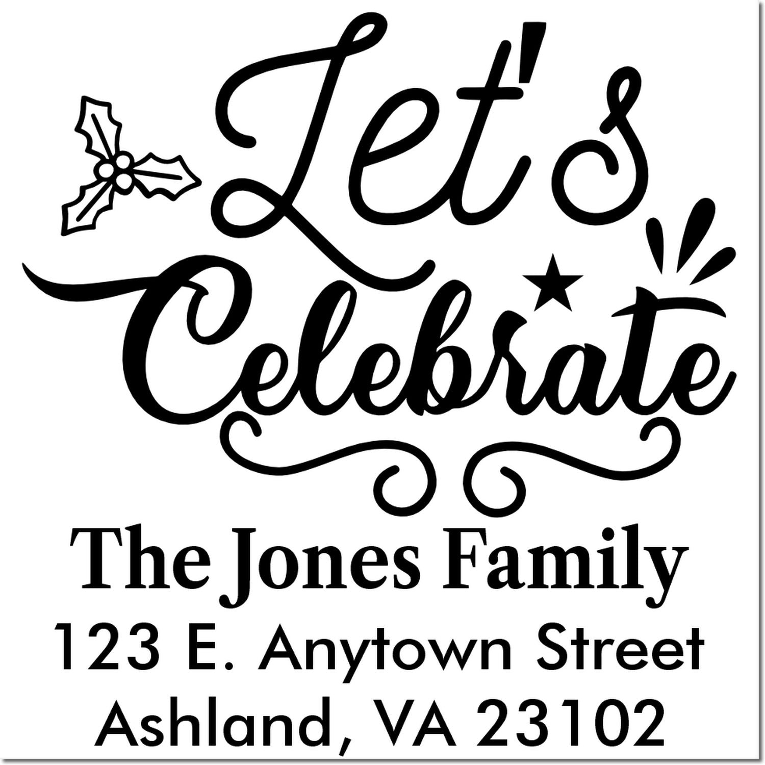 Custom holiday return address rubber stamp with Lets Celebrate, holly, family name, and mailing address.