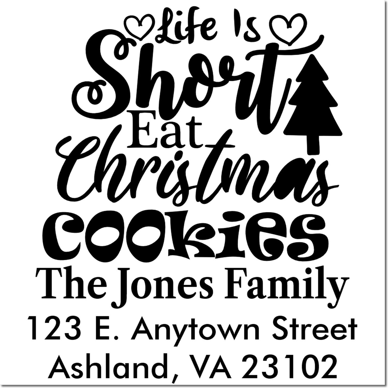 Custom Christmas address rubber stamp reading Life Is Short Eat Christmas Cookies with tree icon and personalized family name.