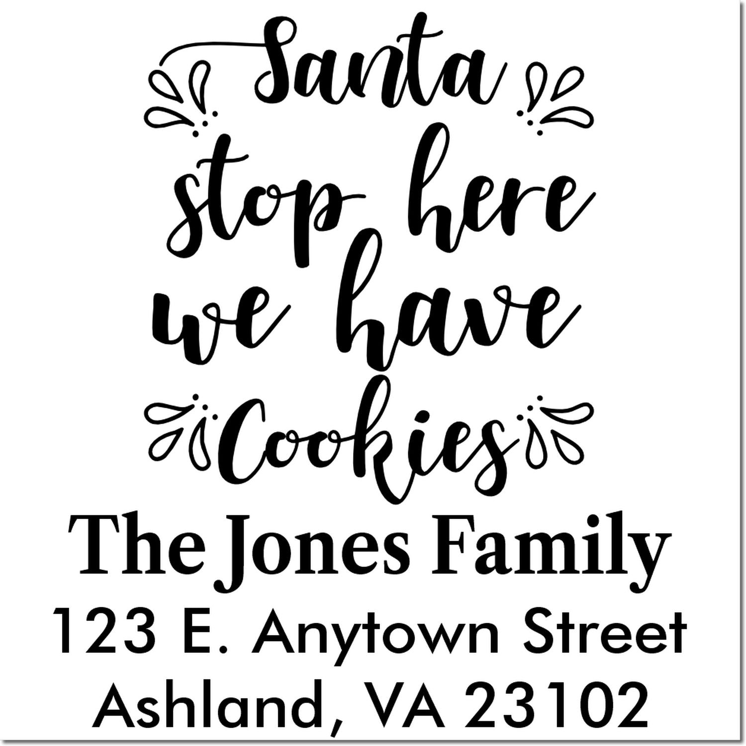 Personalized Christmas rubber stamp design with Santa stop here, we have cookies, The Jones Family, and return address.