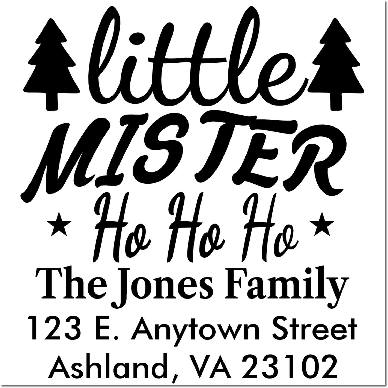 Custom Christmas return address rubber stamp reading Little Mister Ho Ho Ho with The Jones Family address in Ashland, VA.