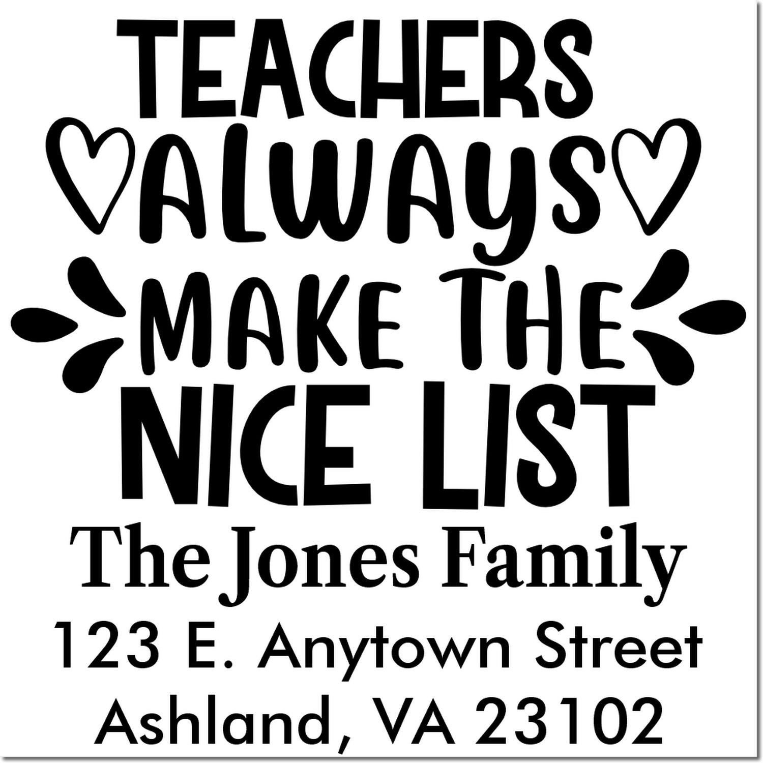 Custom teacher address rubber stamp with Teachers always make the nice list holiday message and return address.