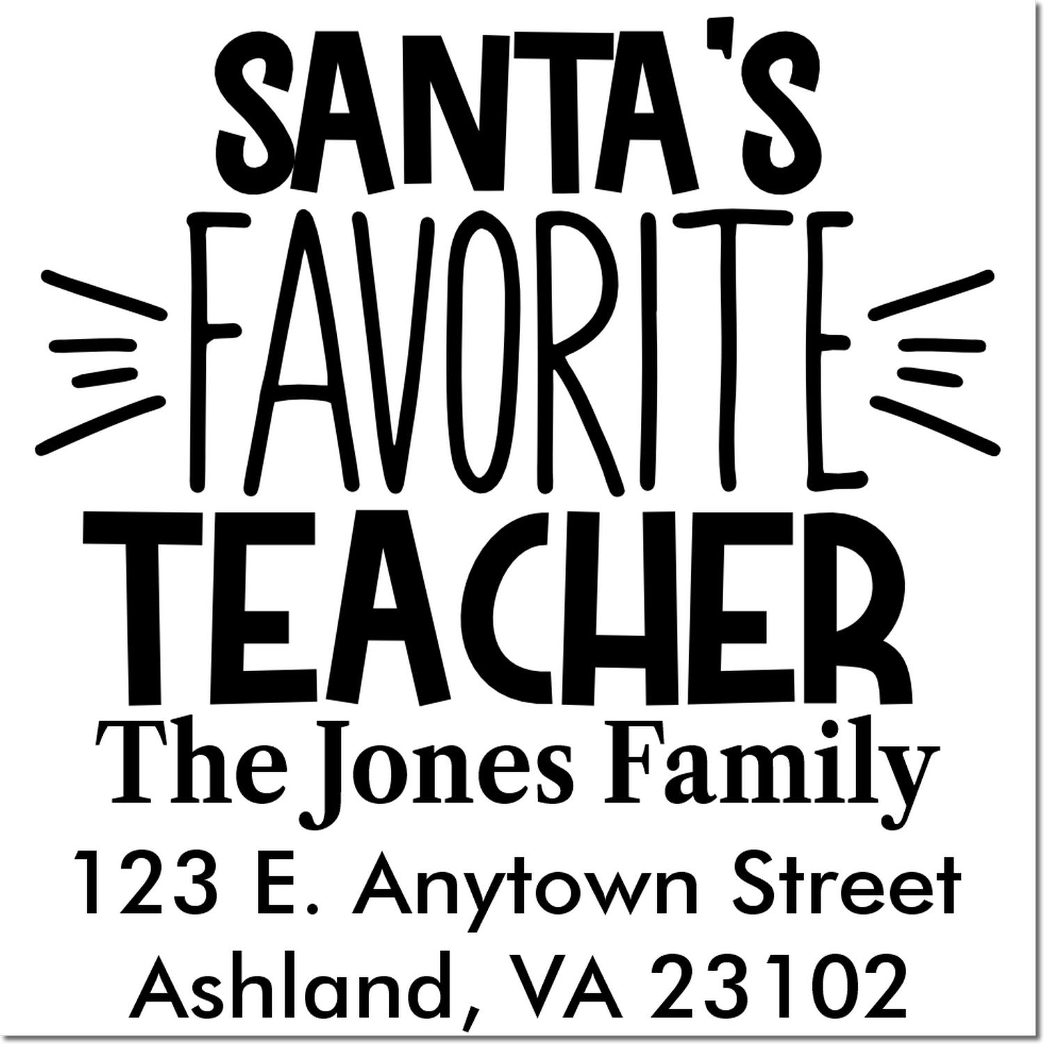 Custom rubber stamp for holiday mail, reading Santas Favorite Teacher with The Jones Family address.