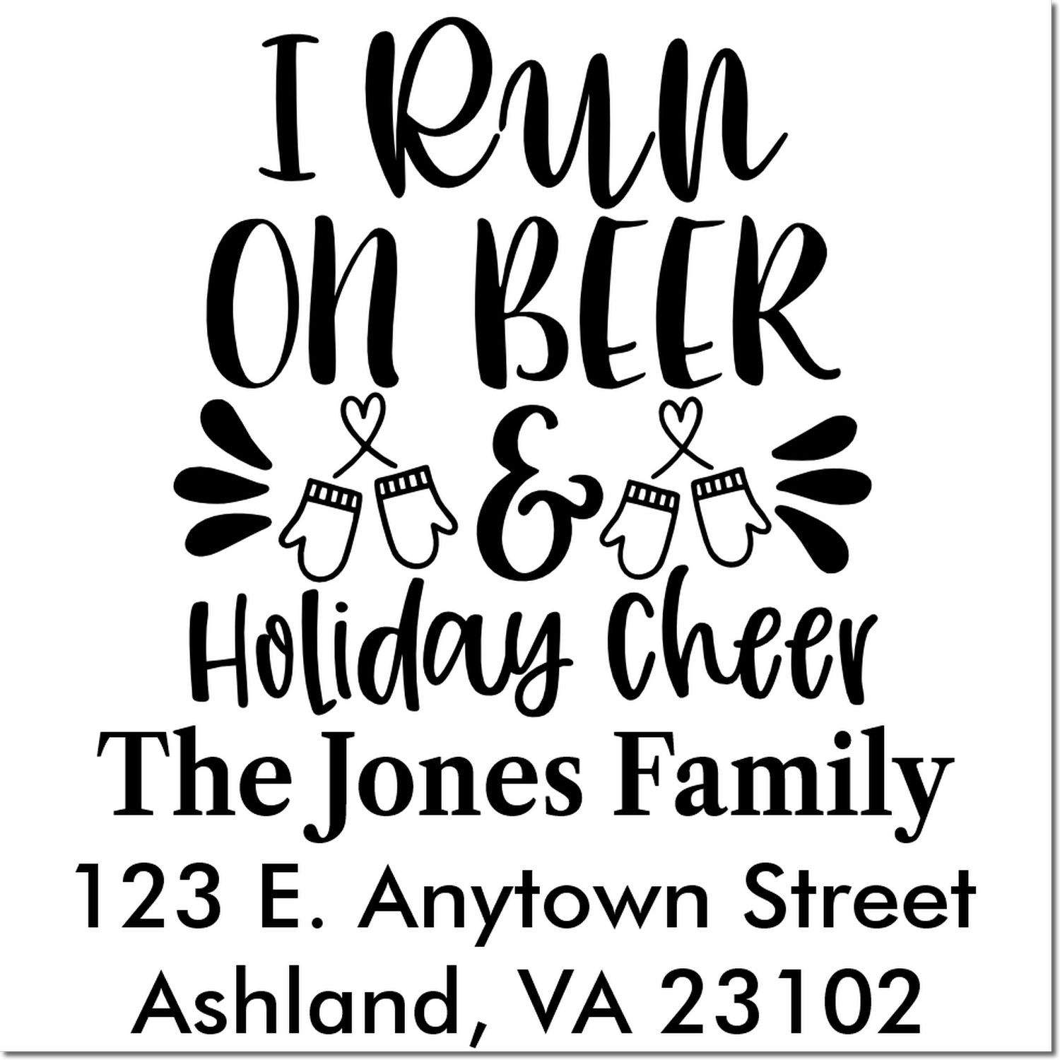 Custom holiday rubber stamp with I run on beer & holiday cheer, personalized family name, and return address.