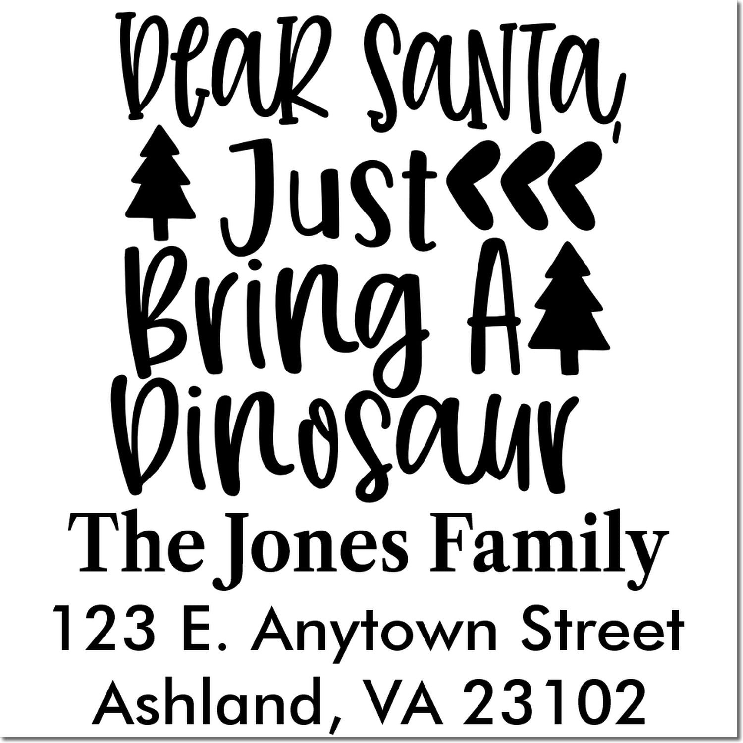 Personalized Christmas rubber stamp with Dear Santa, Just Bring a Dinosaur message and custom family return address.