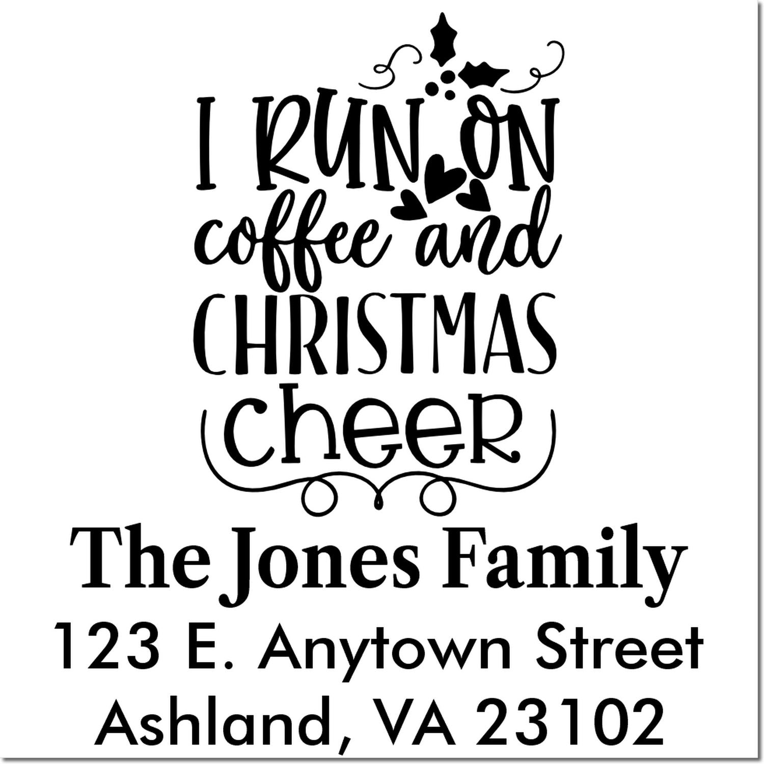 Custom Christmas return address rubber stamp reading I run on coffee and Christmas cheer for The Jones Family, Ashland VA 23102.