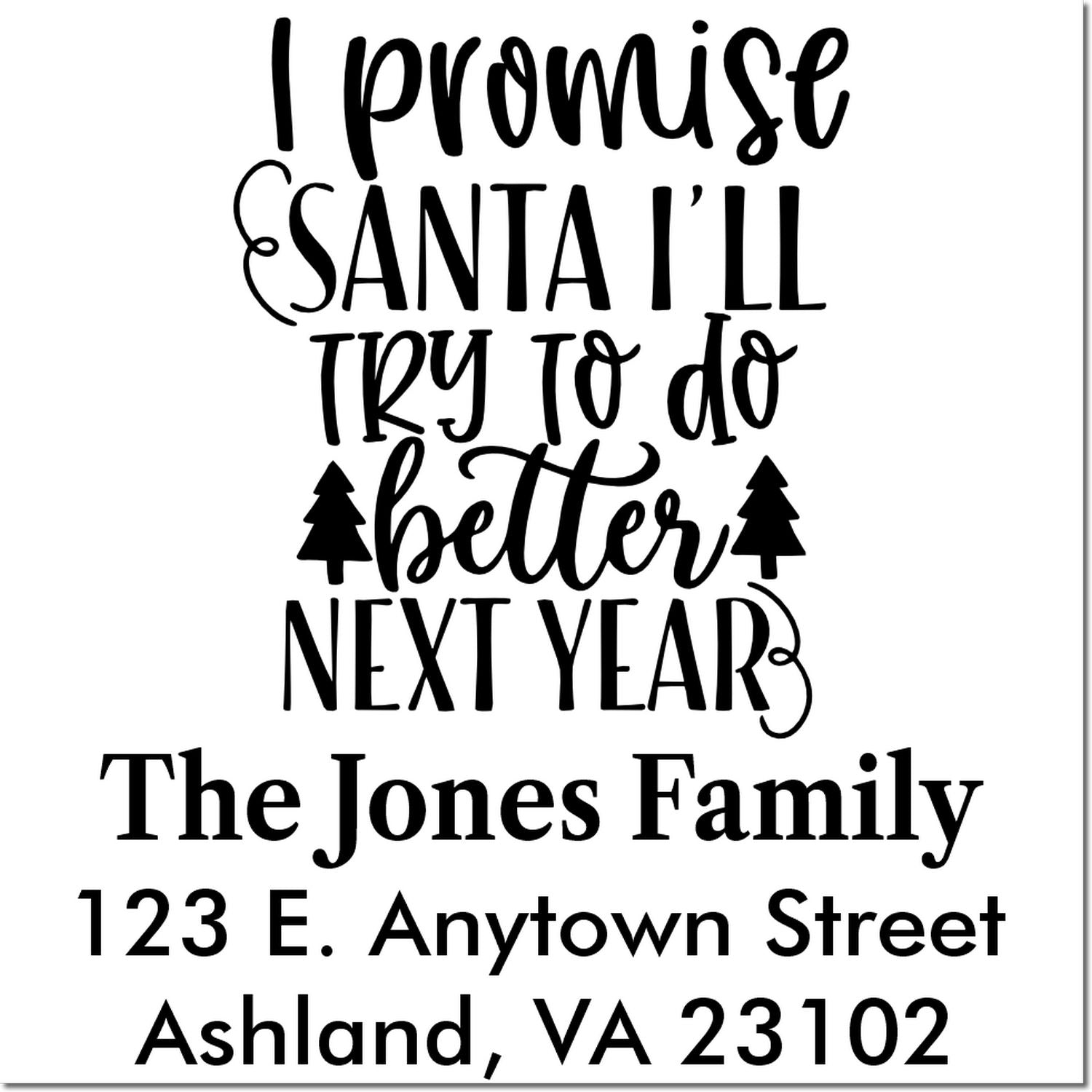 Custom Christmas rubber stamp with "I promise Santa I'll try to do better next year" and personalized return address.