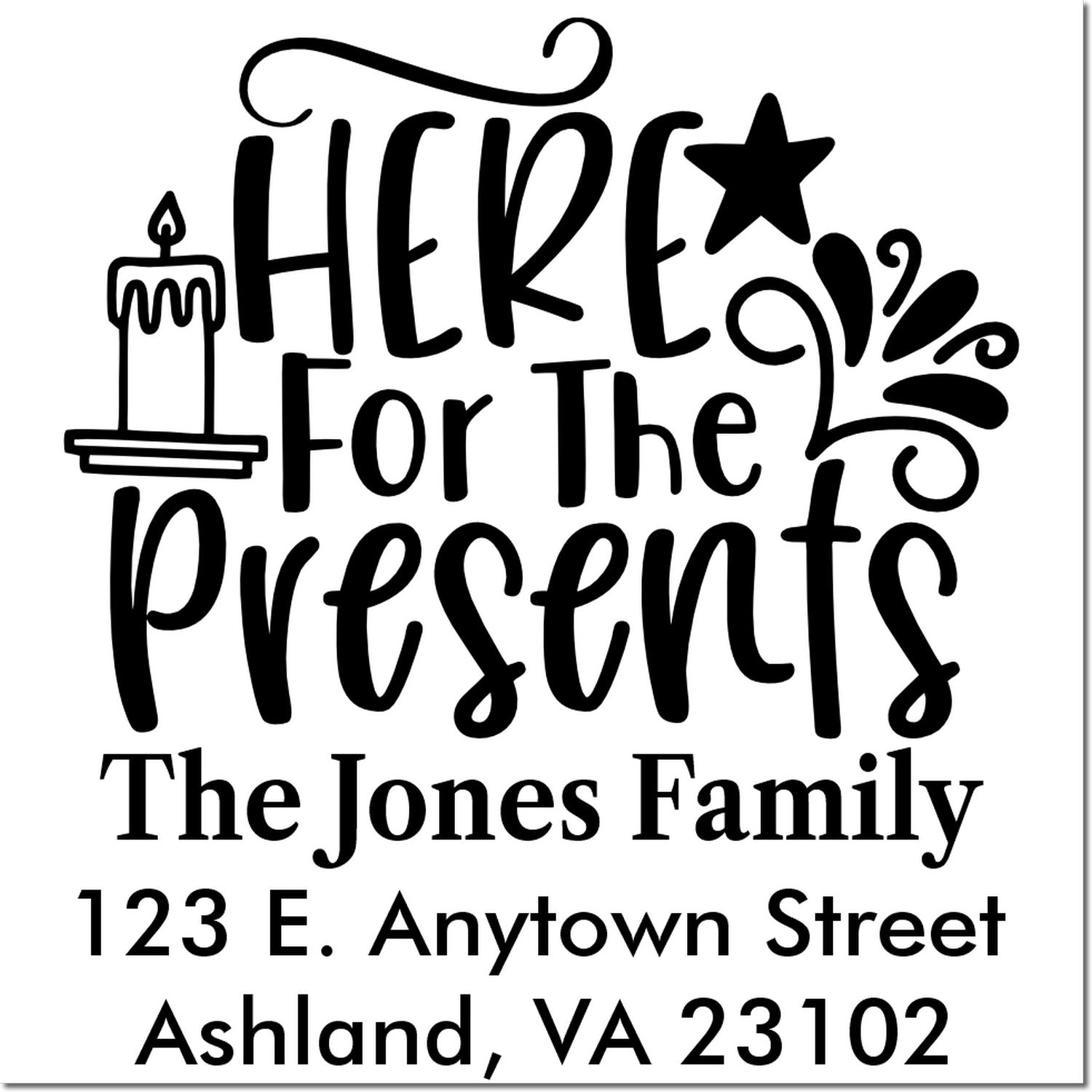 Custom holiday return address rubber stamp with Here for the Presents, The Jones Family, Ashland, VA 23102.