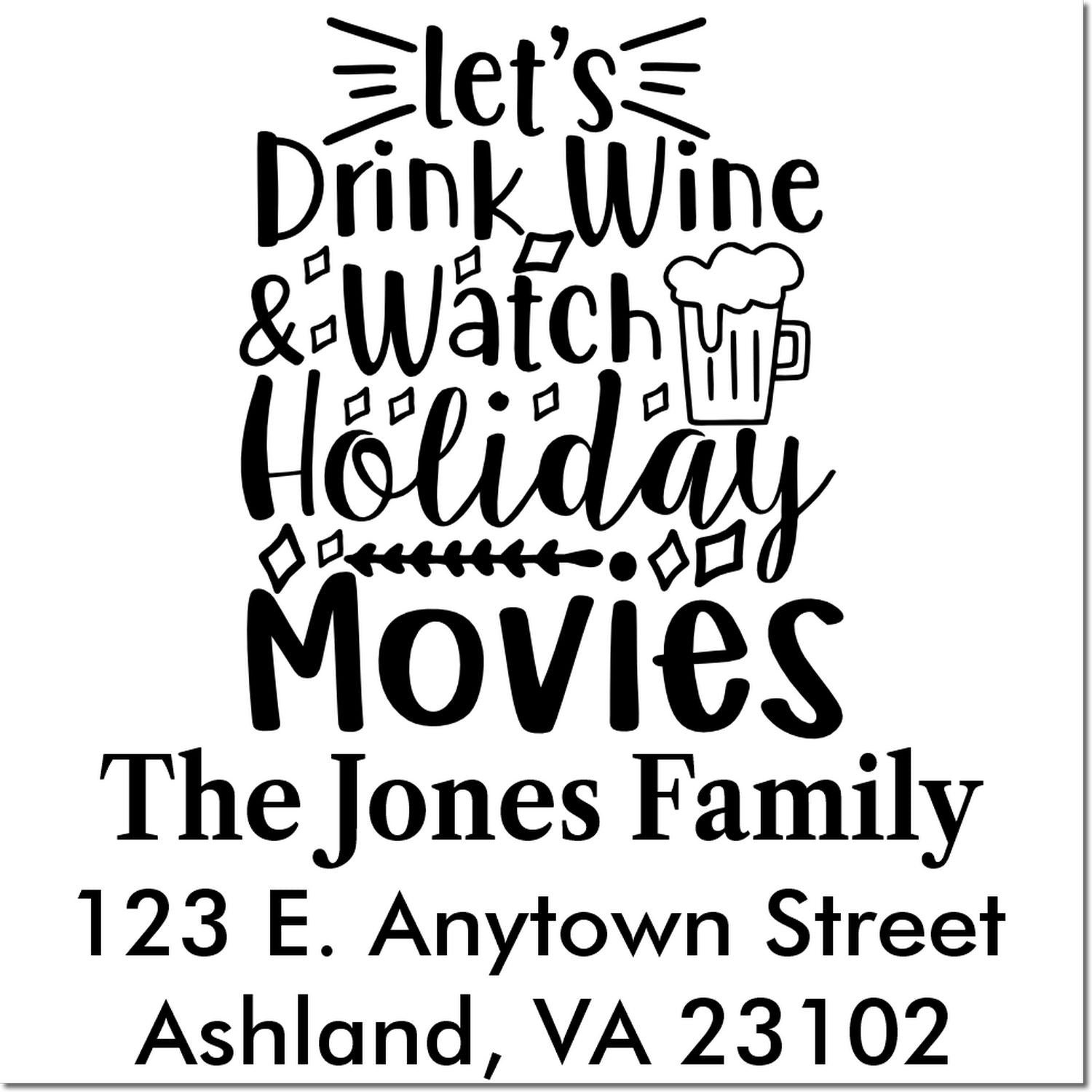Personalized holiday rubber stamp reading Lets Drink Wine & Watch Holiday Movies with The Jones Family address.