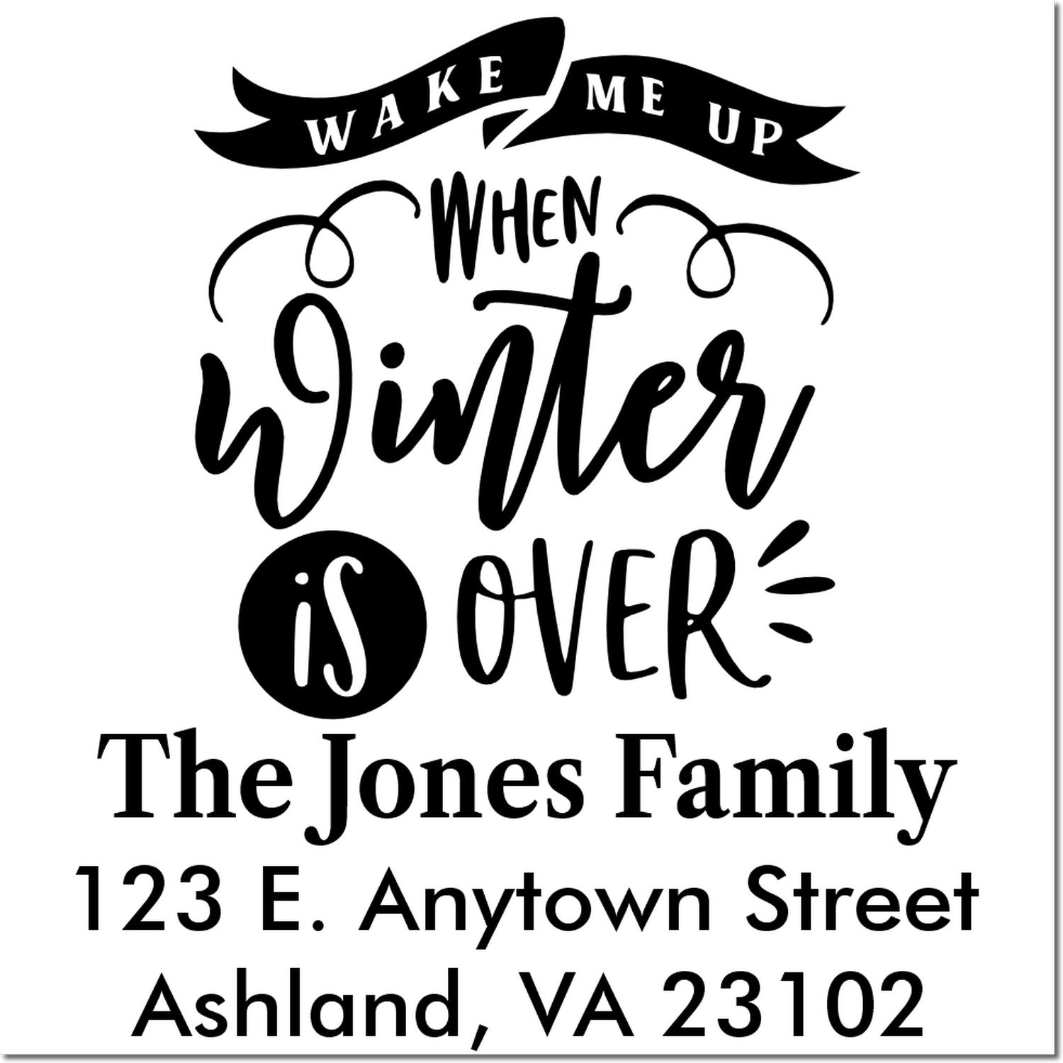 Custom holiday rubber stamp with Wake Me Up When Winter Is Over and The Jones Family return address.