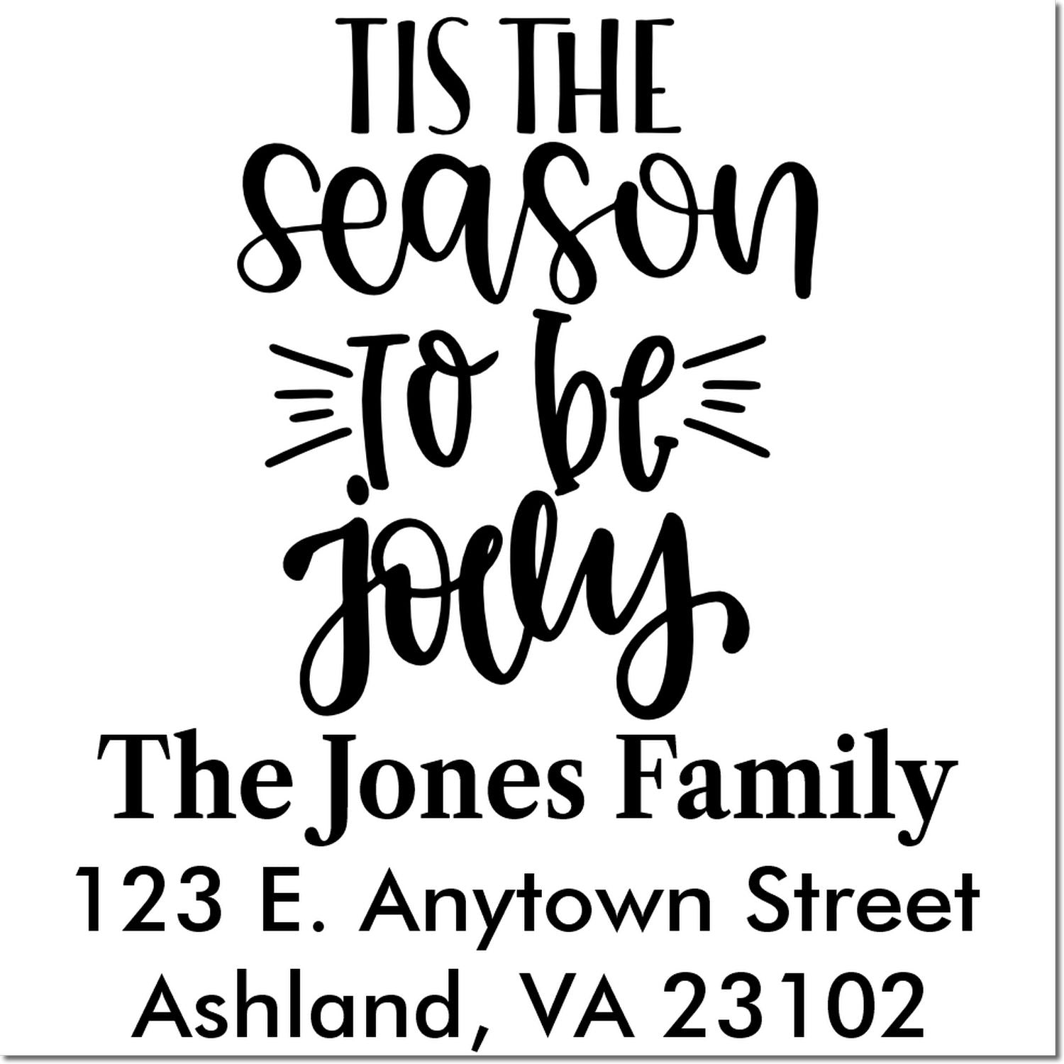 Custom Christmas return address rubber stamp with Tis the Season to Be Jolly and The Jones Family, 123 E. Anytown Street, Ashland, VA 23102