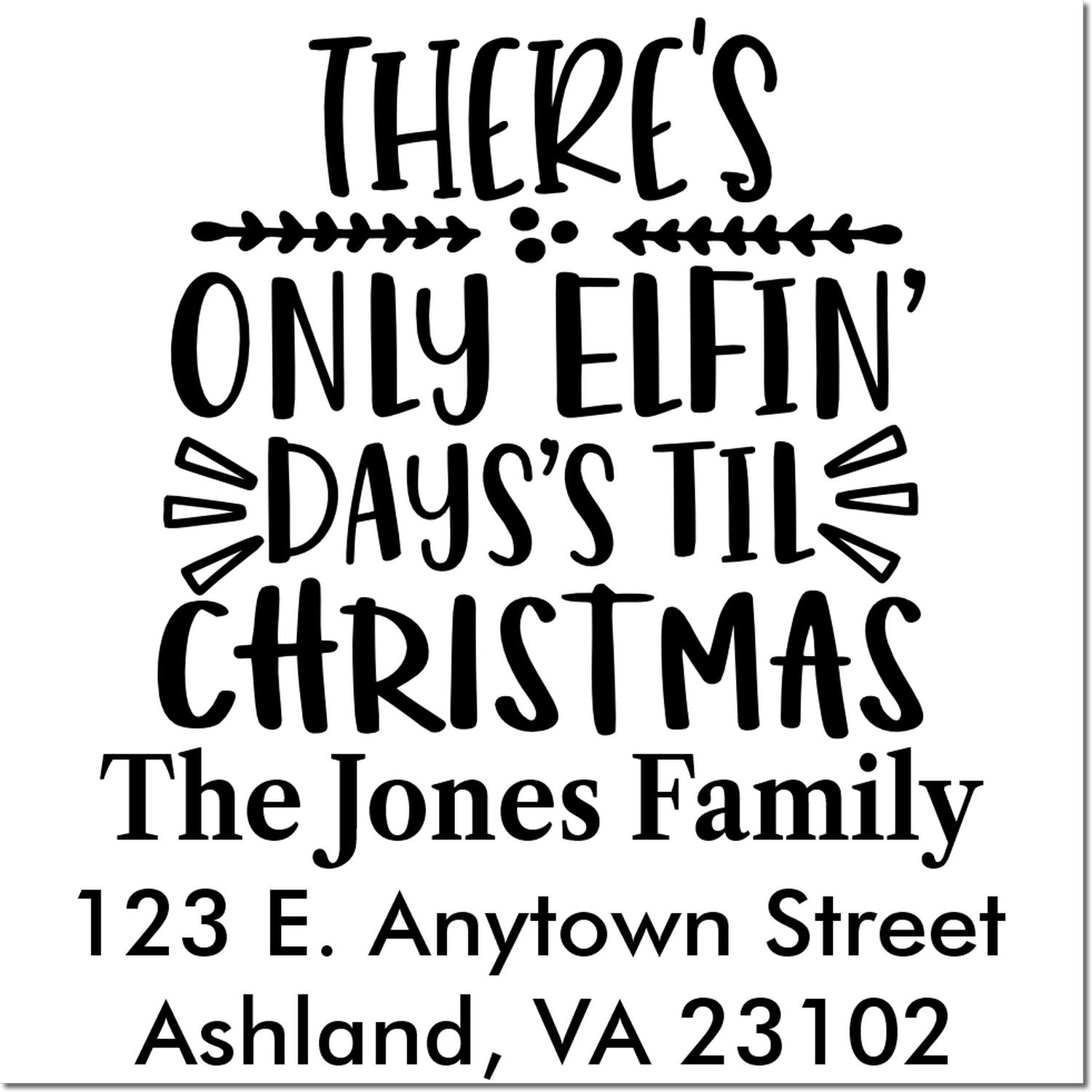 Personalized Christmas rubber stamp with Theres only elfin days till Christmas, family name, and return address.