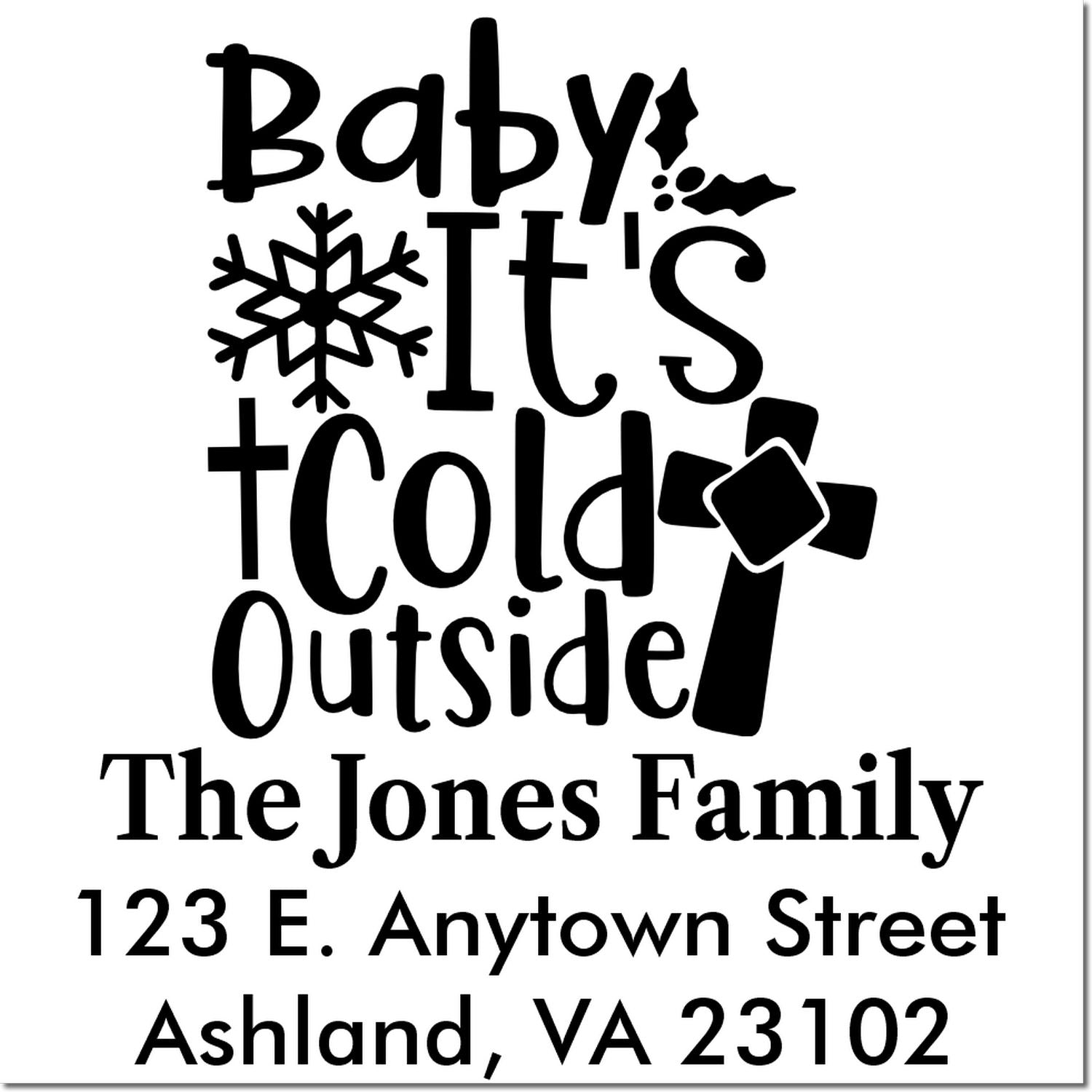 Custom holiday return address rubber stamp with Baby Its Cold Outside, snowflake, and family address.