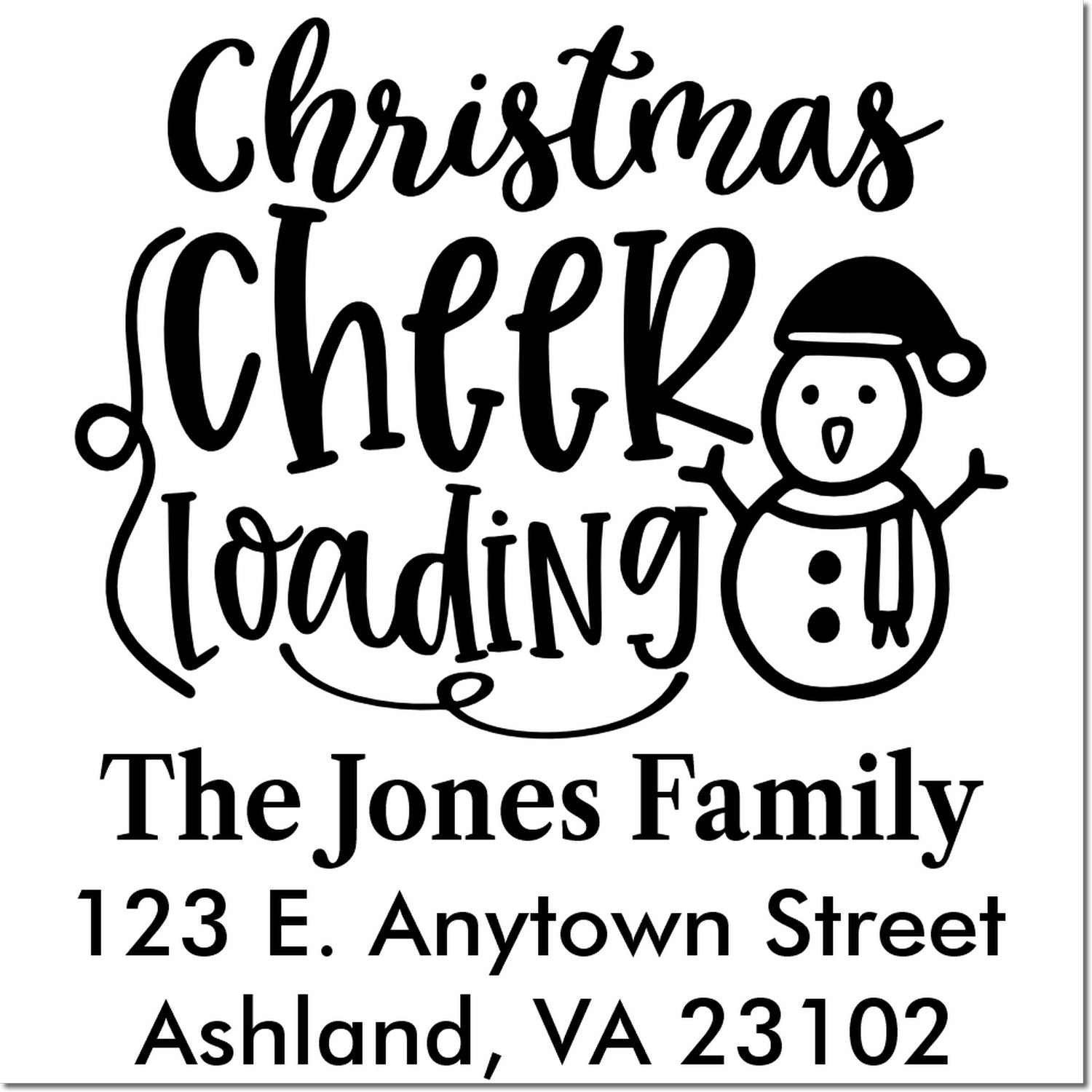 Custom Christmas address stamp with snowman, Christmas Cheer Loading, Jones Family, Ashland, VA 23102.
