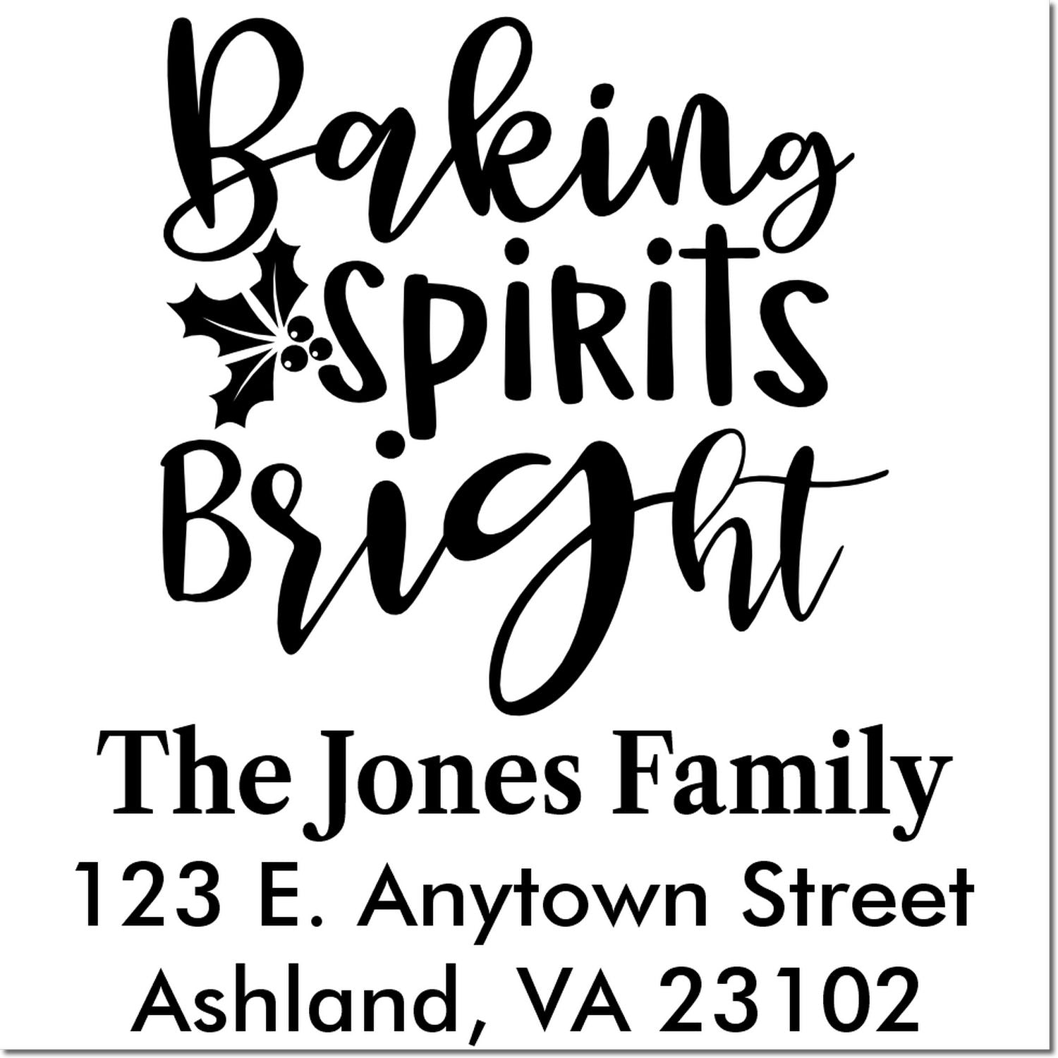 Custom holiday baking rubber stamp with Baking Spirits Bright, holly graphic, and personalized family name and address.