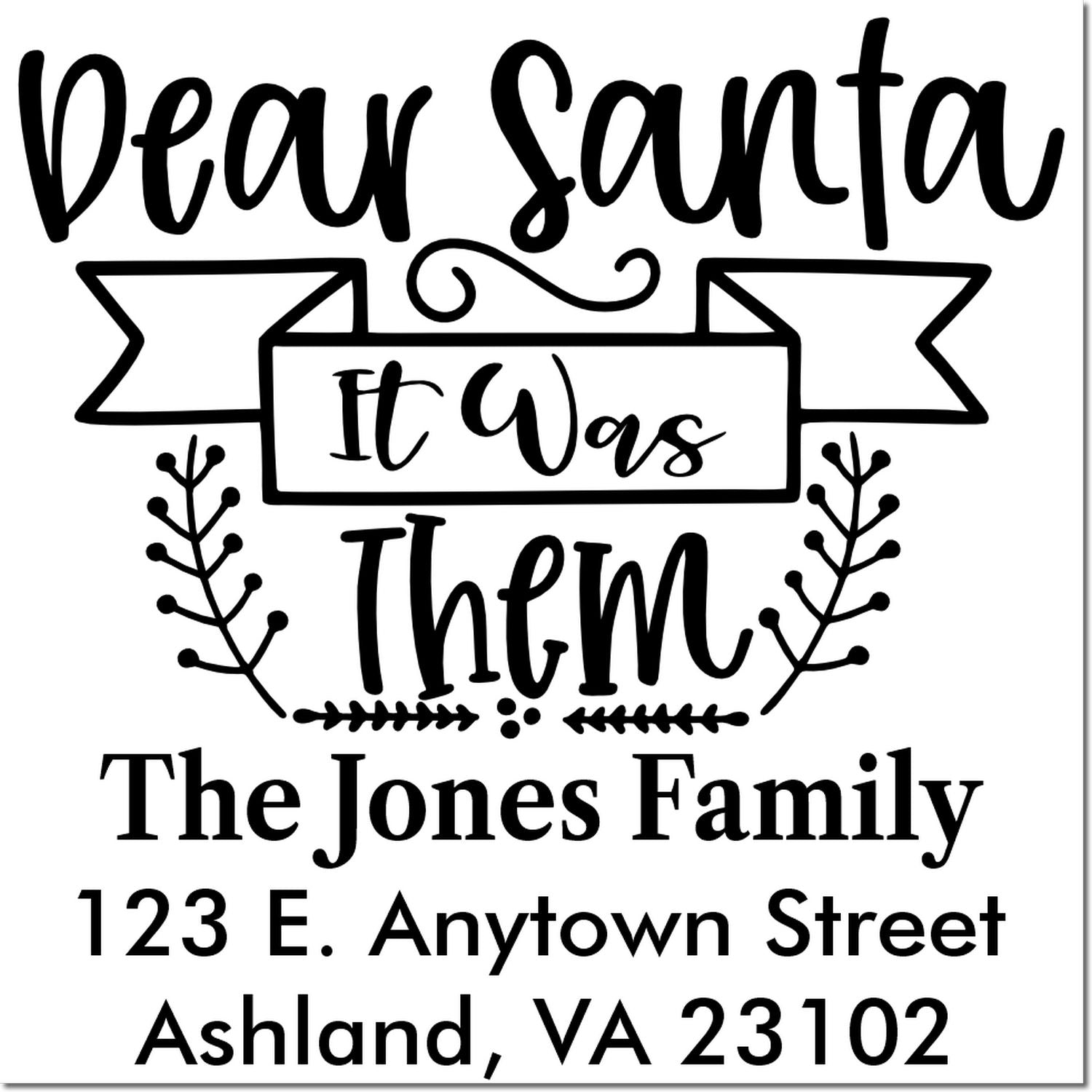 Custom holiday rubber stamp with Dear Santa It Was Them design, family name, and return address for Christmas cards.
