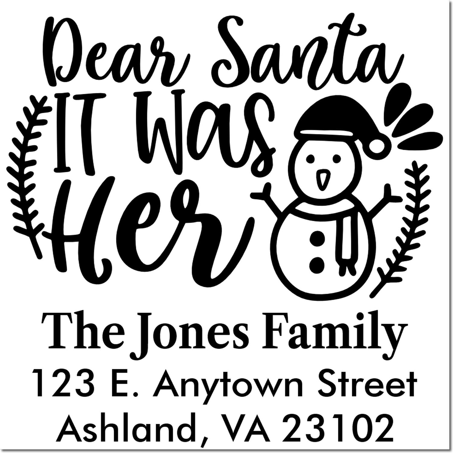 Custom holiday return address rubber stamp reading Dear Santa It Was Her with snowman and family name.