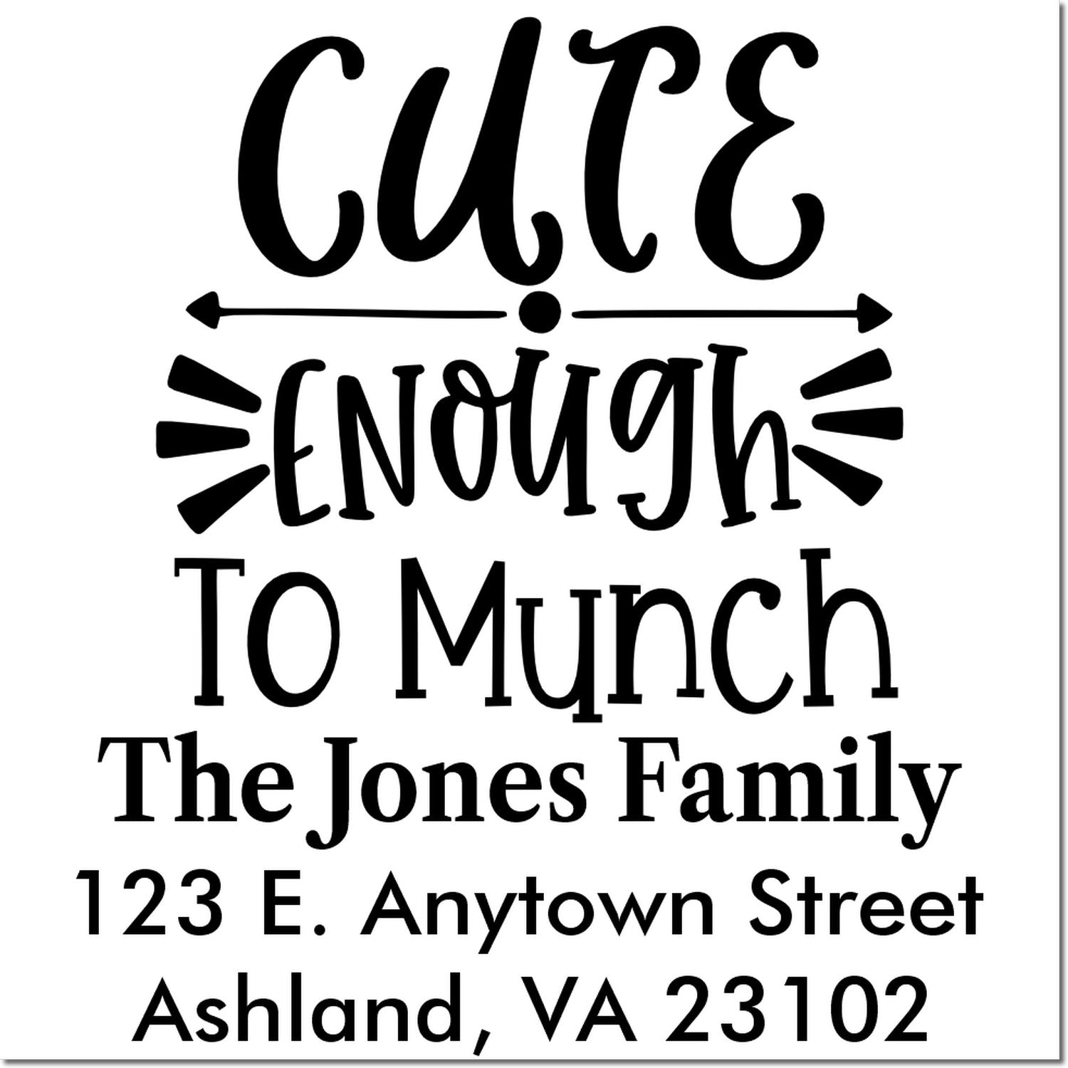 Custom family address rubber stamp with Cute Enough To Munch design for The Jones Family, Ashland VA 23102.