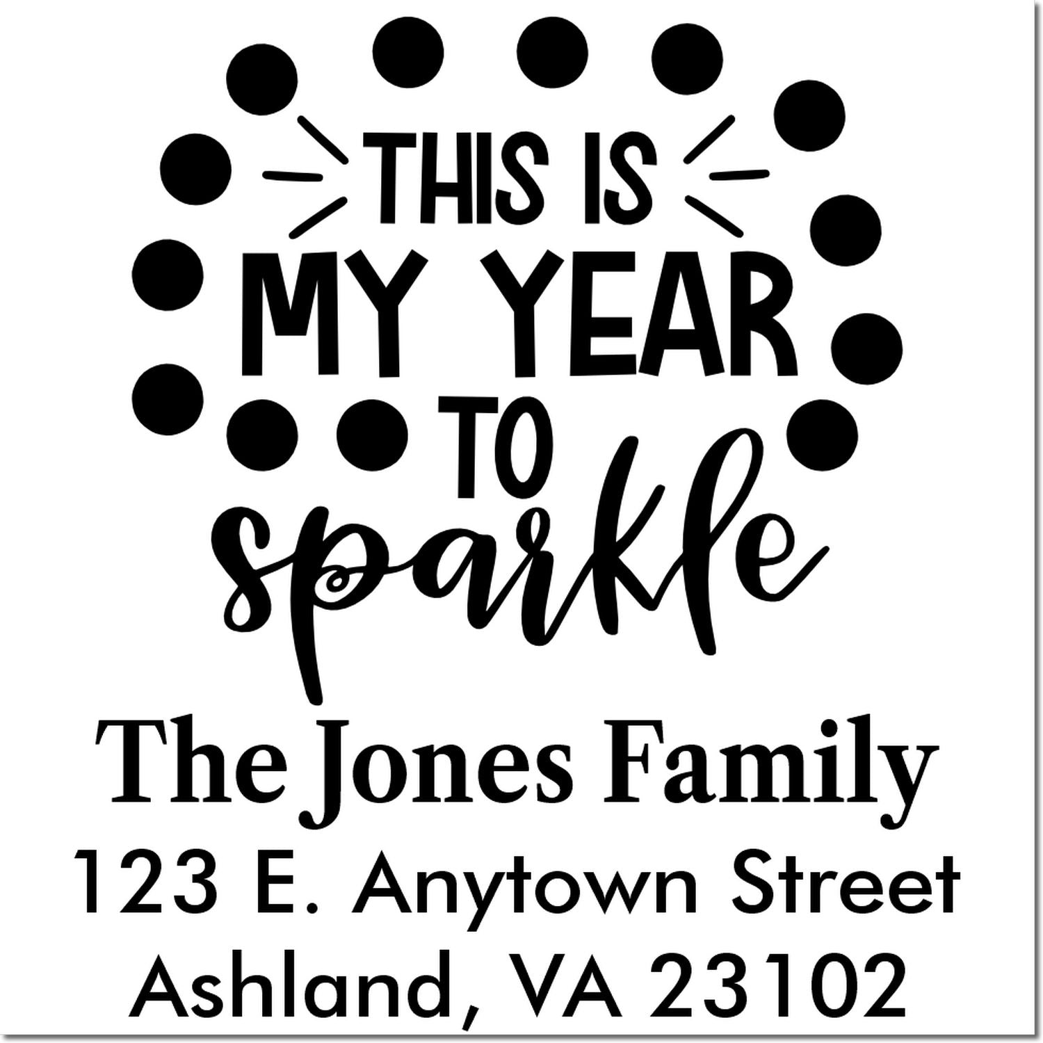 Custom return address rubber stamp with This Is My Year to Sparkle for The Jones Family, Ashland, VA 23102.