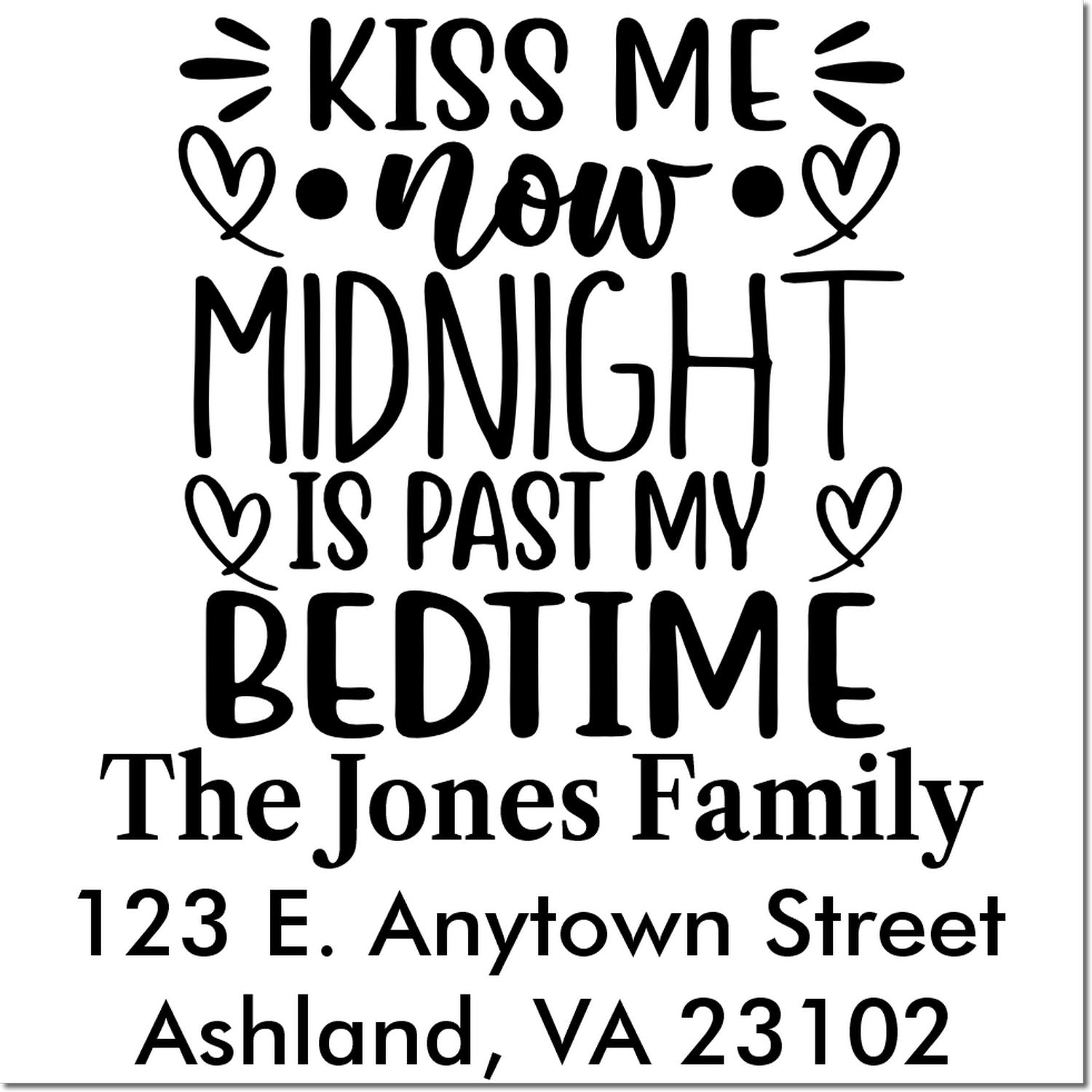 Custom rubber stamp return address design with Kiss Me Now, Midnight Is Past My Bedtime for The Jones Family, Ashland, VA.