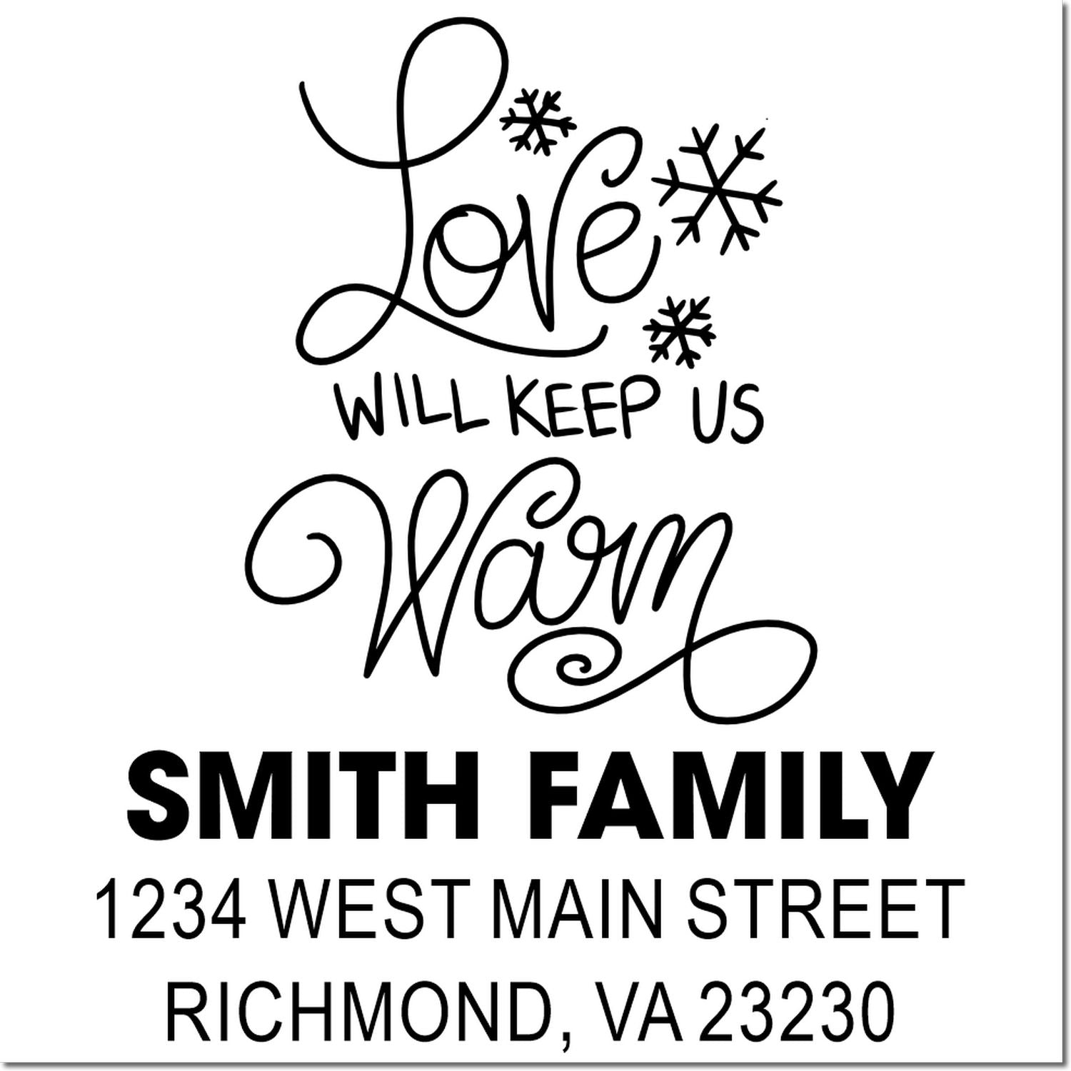 Custom return address rubber stamp with Love will keep us warm, snowflakes, and Smith family address for holiday cards.