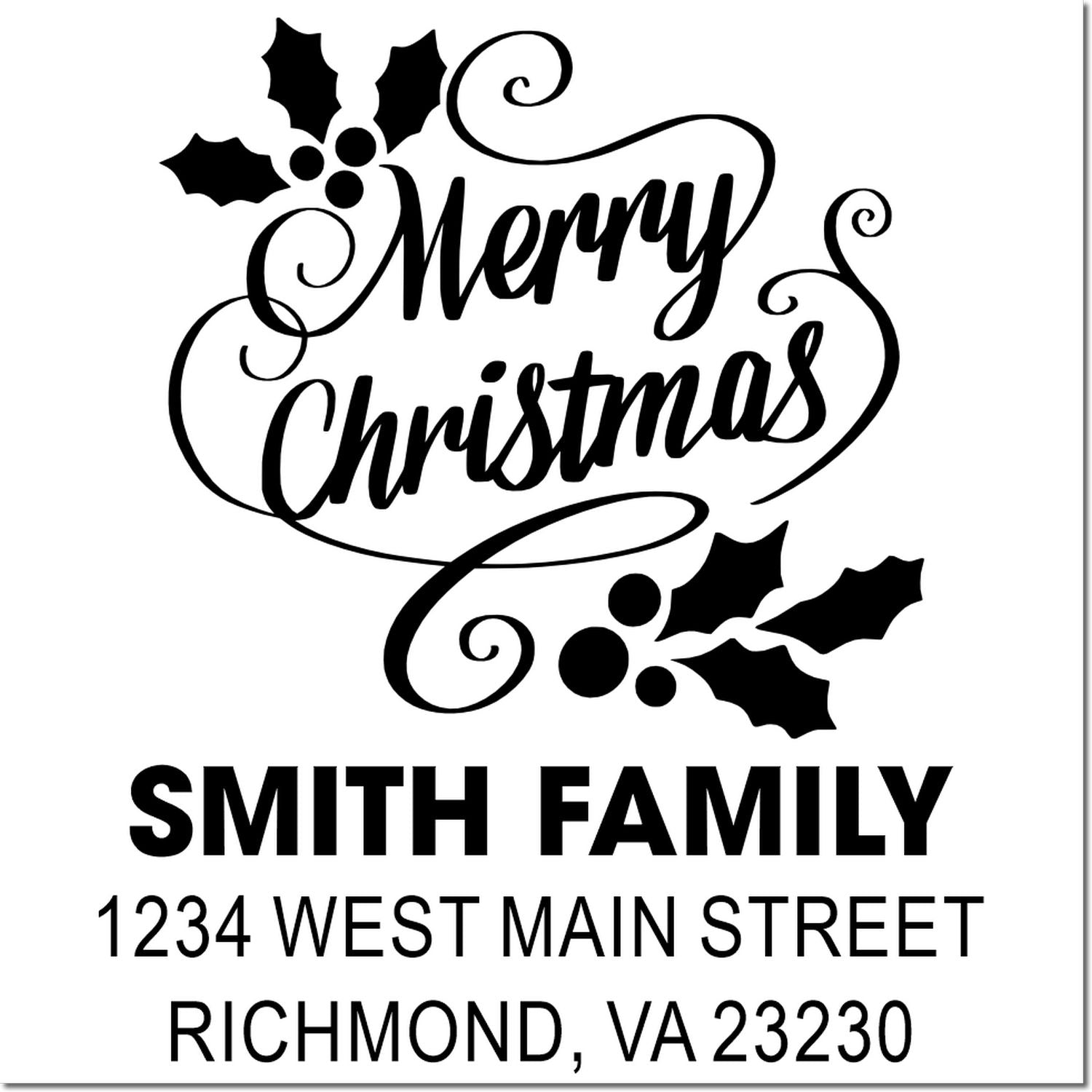 Custom Merry Christmas return address rubber stamp for Smith Family, 1234 West Main St, Richmond, VA 23230, with holly.