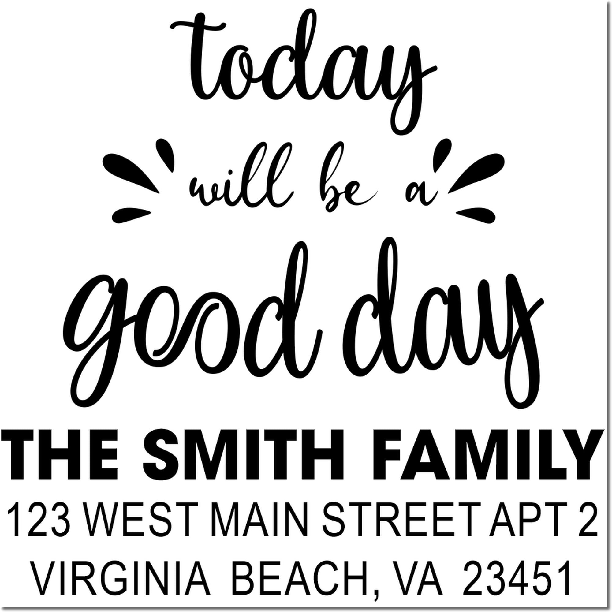 Custom rubber stamp with today will be a good day, The Smith Family, and Virginia Beach address.