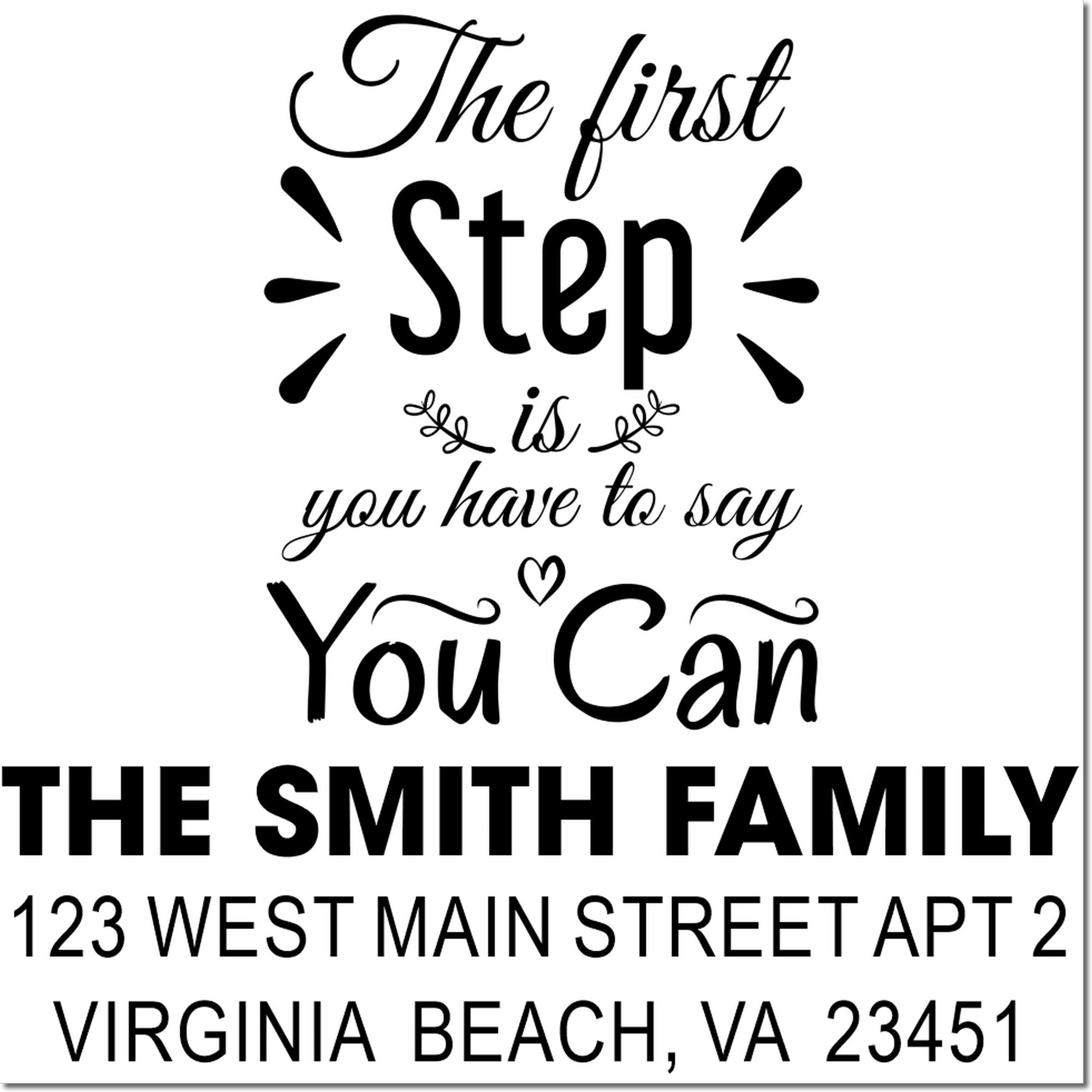 Custom family rubber stamp with motivational quote The first step is you have to say you can and Smith family address.